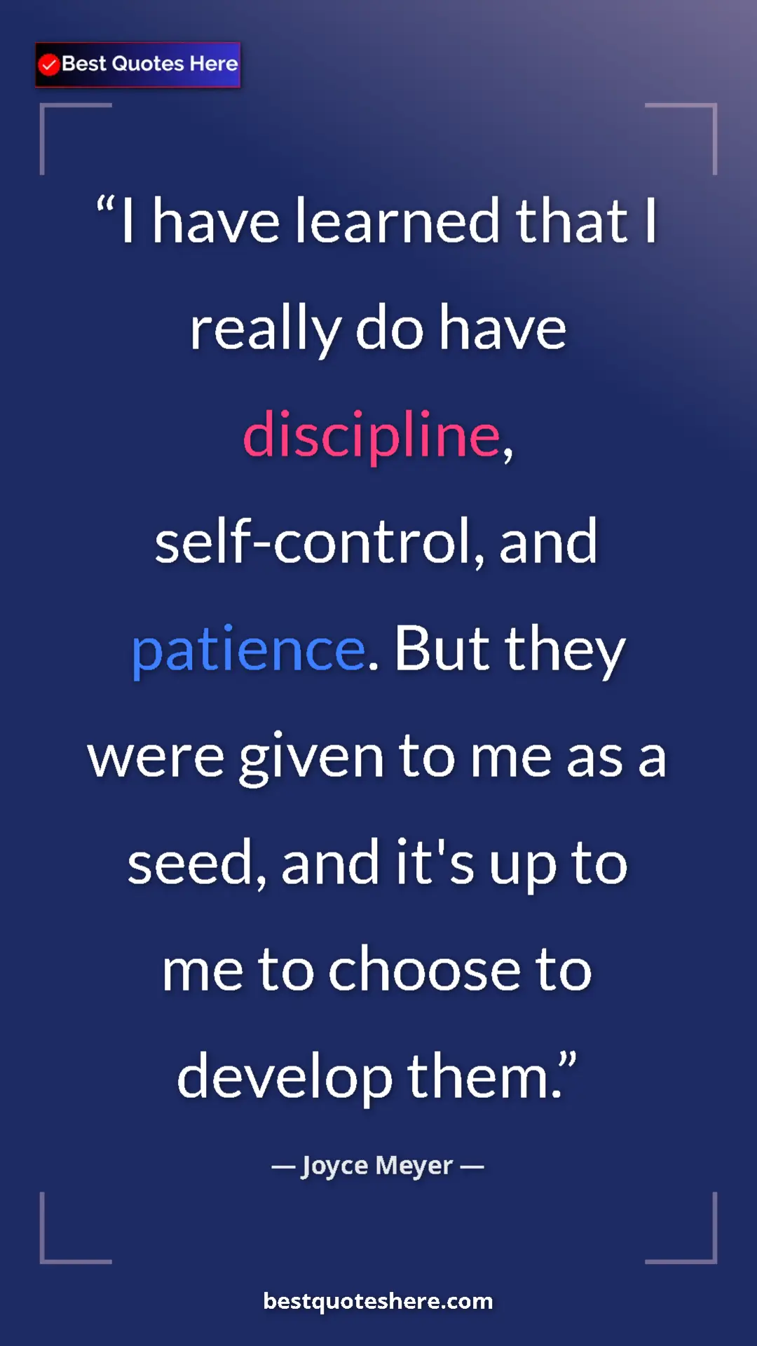 Pinterest quote poster by Joyce Meyer: "I have learned that I really do have discipline,..."