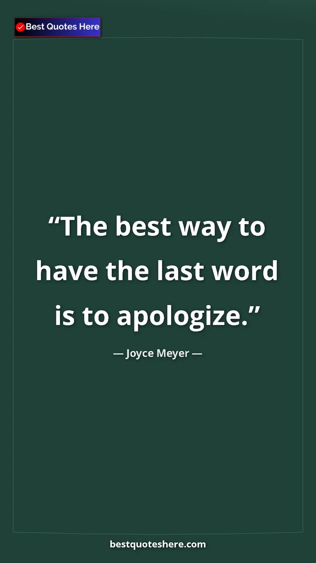 Pinterest quote poster by Joyce Meyer: "The best way to have the last word is to apologize."