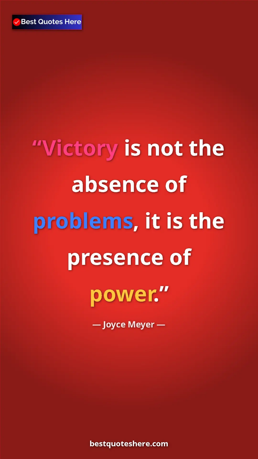 Pinterest quote poster by Joyce Meyer: "Victory is not the absence of problems, it is the presence..."