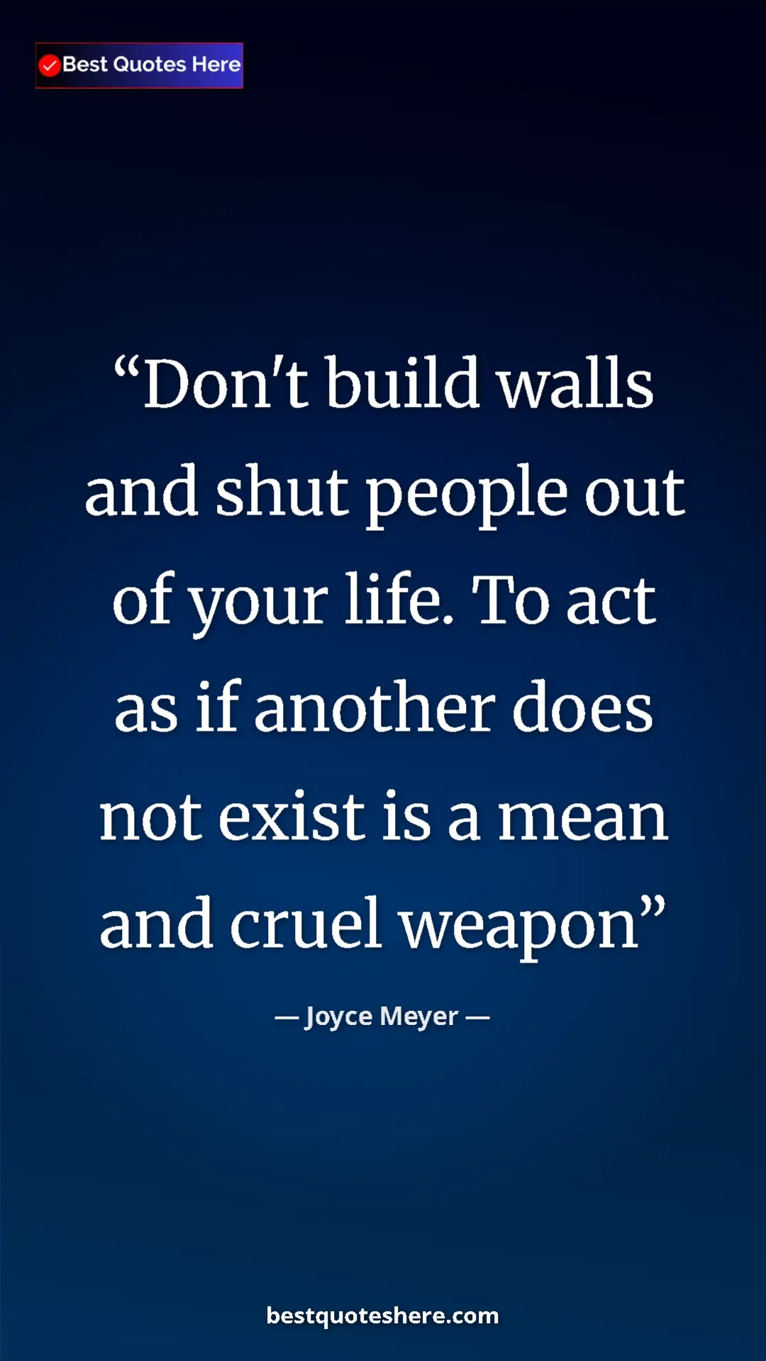 Pinterest quote poster by Joyce Meyer: "Don't build walls and shut people out of your life. To act..."