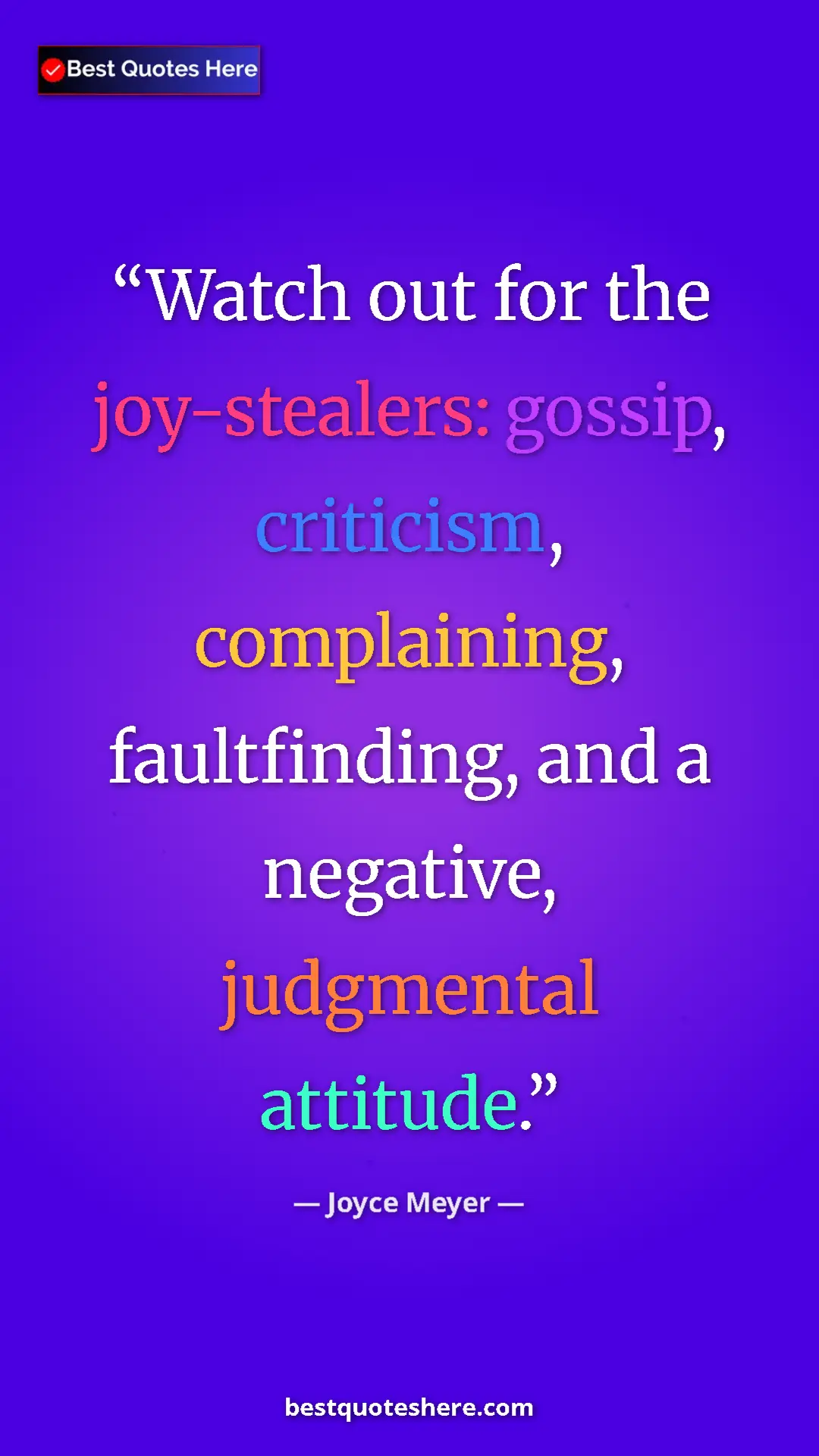 Pinterest quote poster by Joyce Meyer: "Watch out for the joy-stealers: gossip, criticism,..."