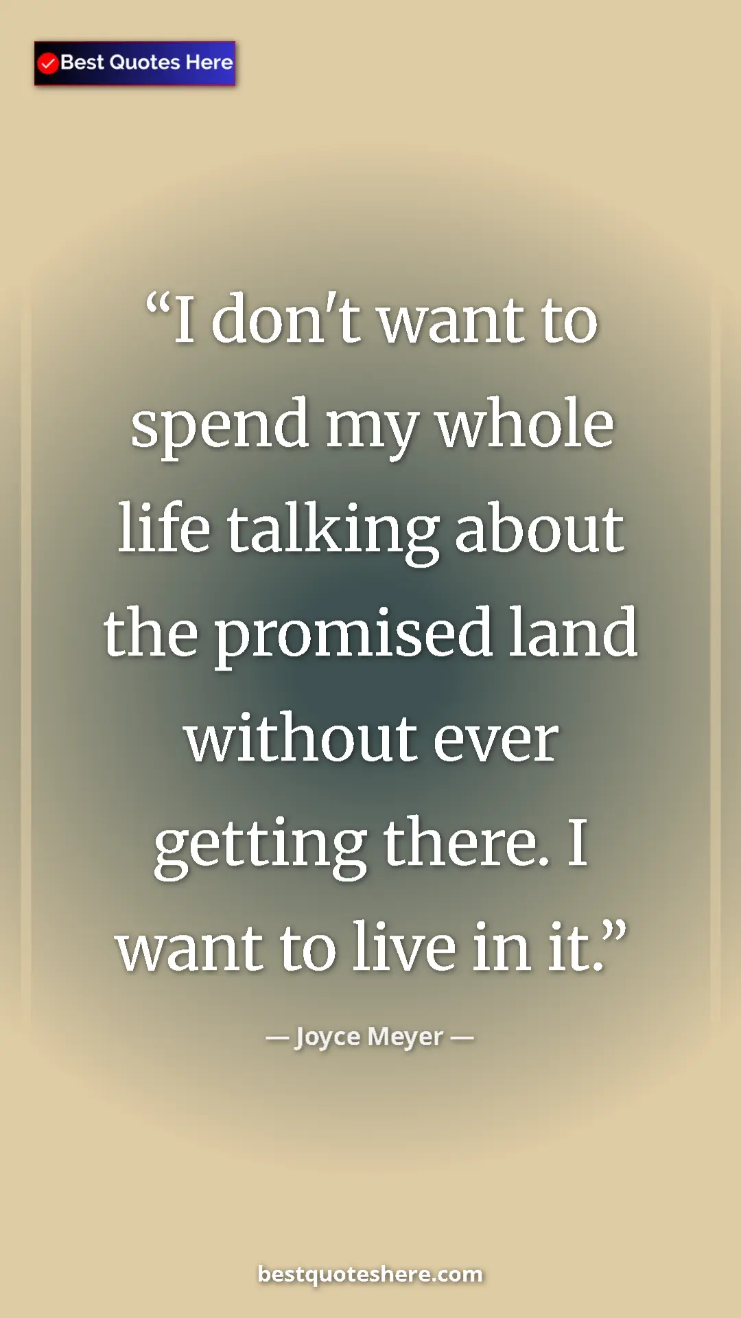 Pinterest quote poster by Joyce Meyer: "I don't want to spend my whole life talking about the..."