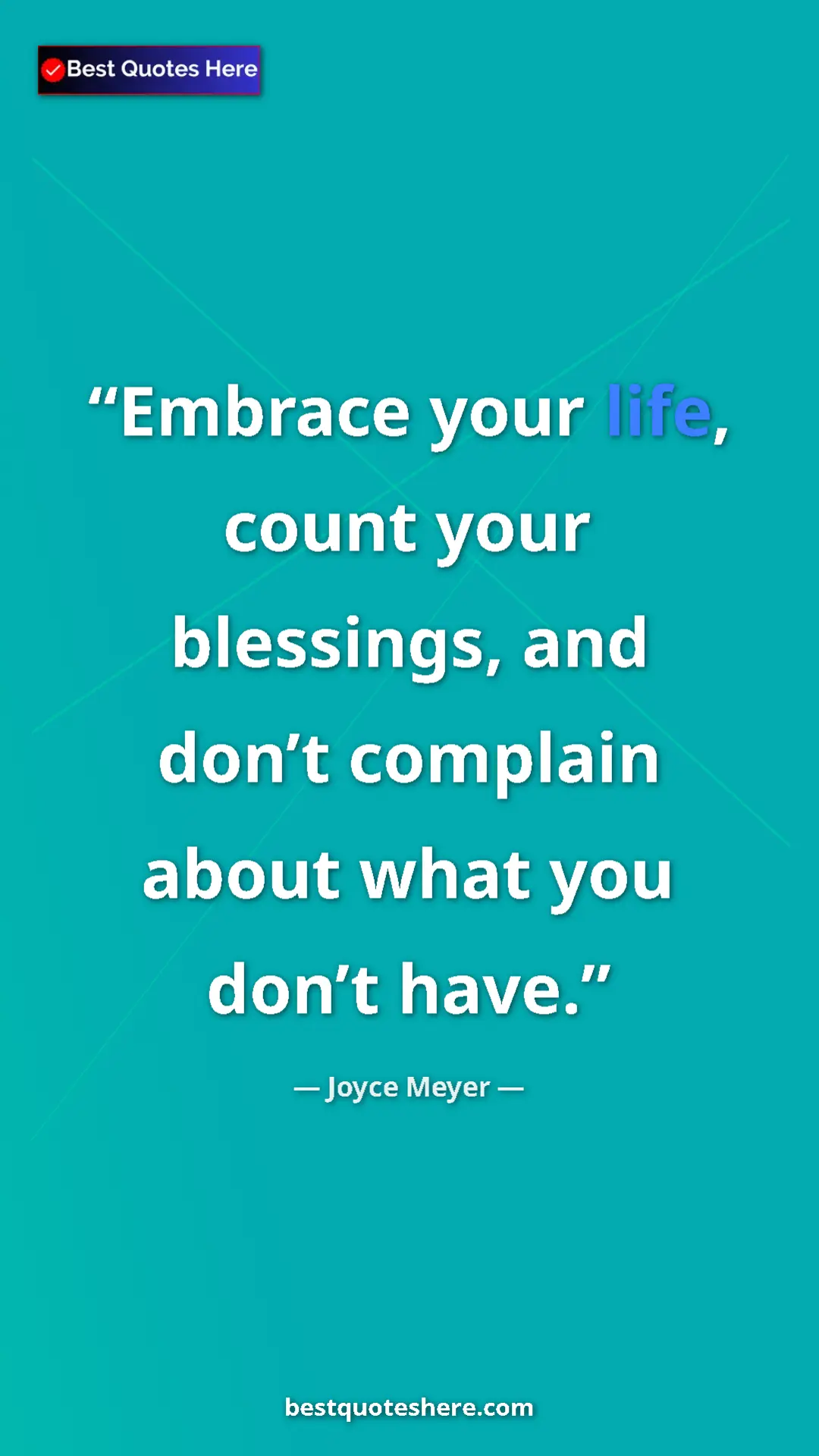 Pinterest quote poster by Joyce Meyer: "Embrace your life, count your blessings, and don’t complain..."