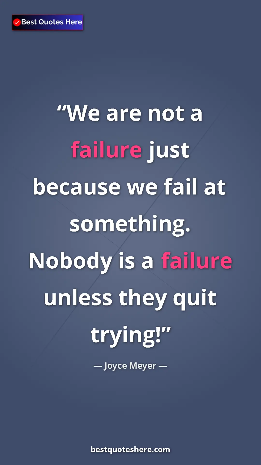 Pinterest quote poster by Joyce Meyer: "We are not a failure just because we fail at something...."