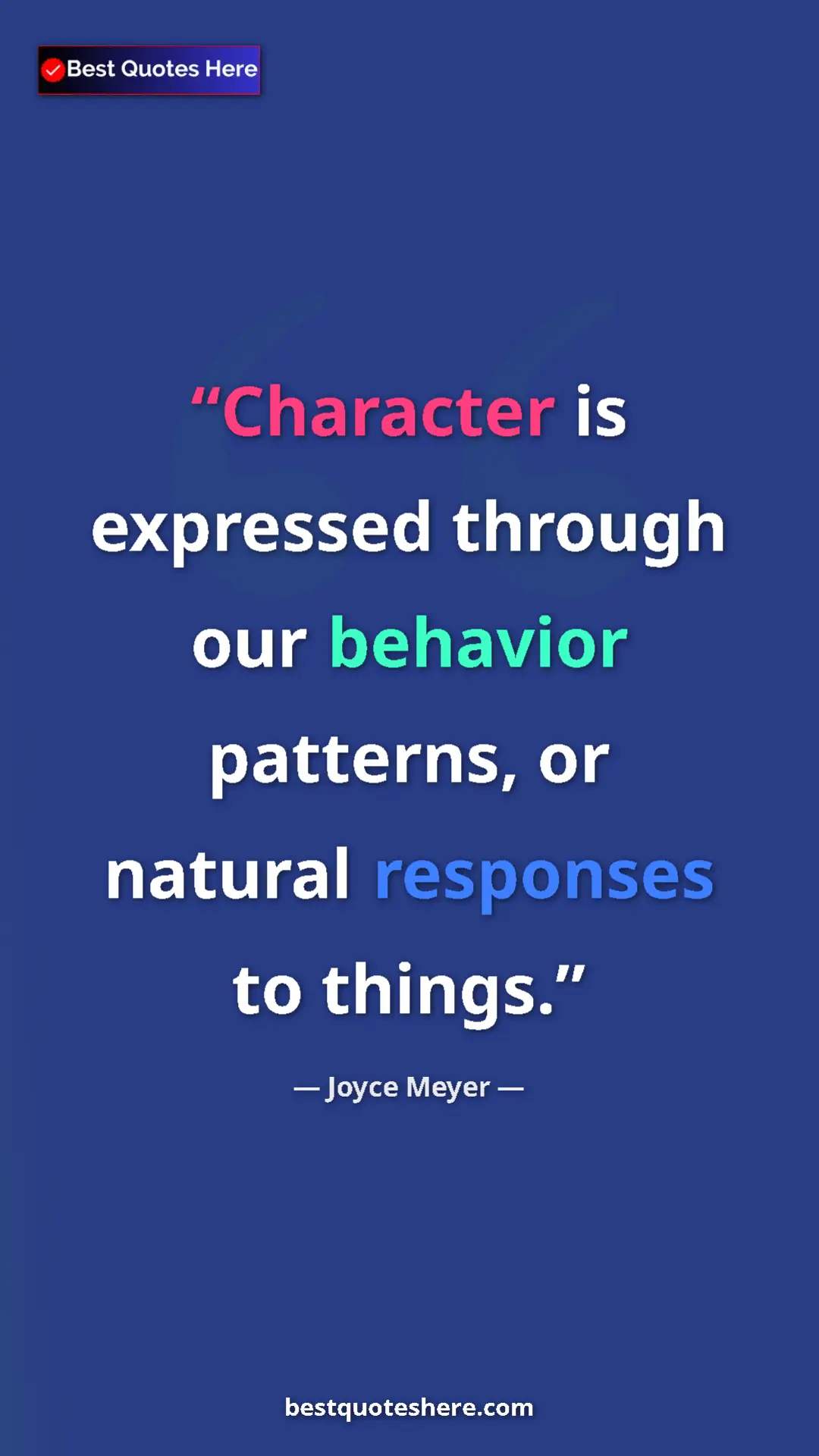 Pinterest quote poster by Joyce Meyer: "Character is expressed through our behavior patterns, or..."