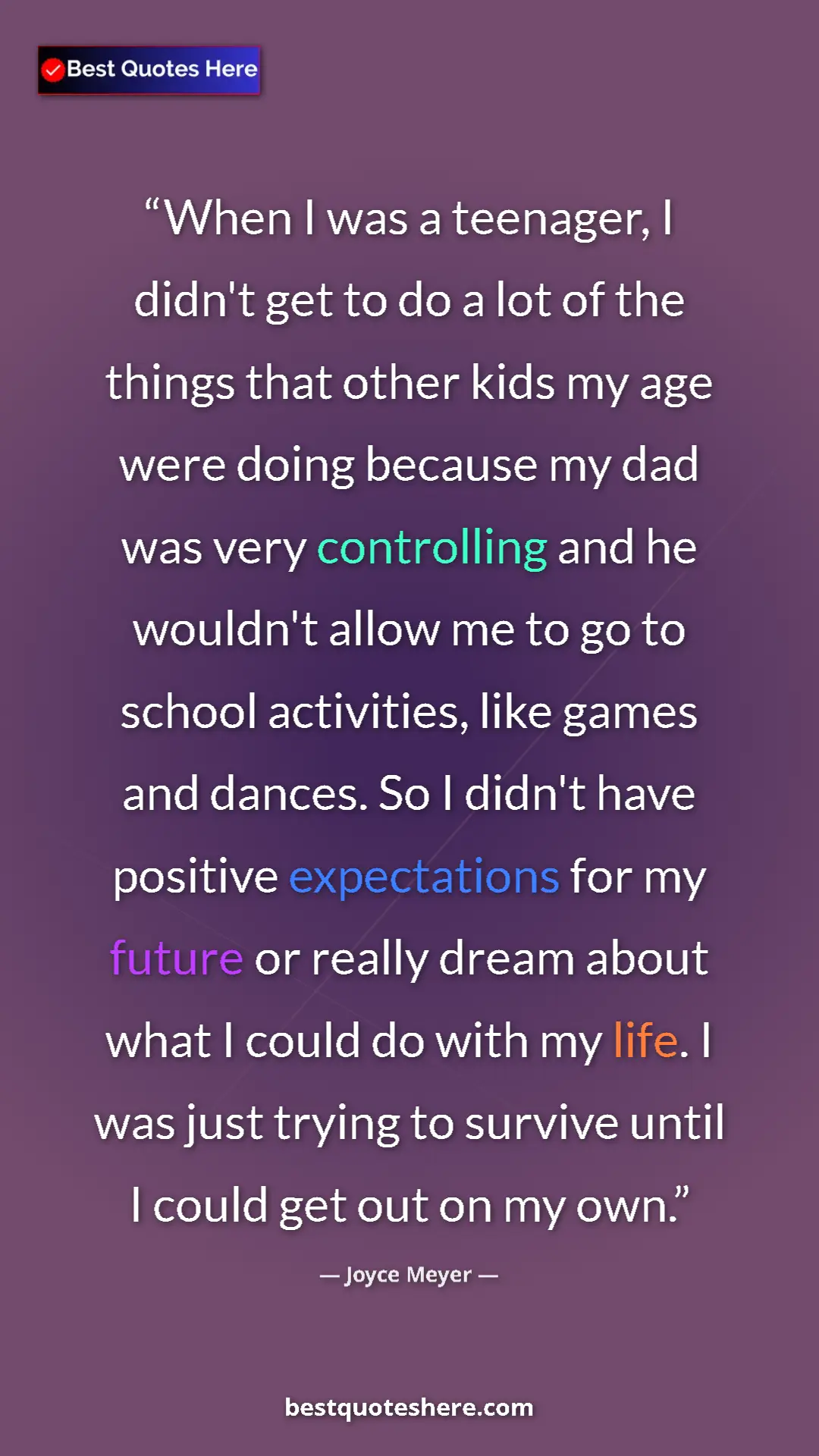 Pinterest quote poster by Joyce Meyer: "When I was a teenager, I didn't get to do a lot of the..."