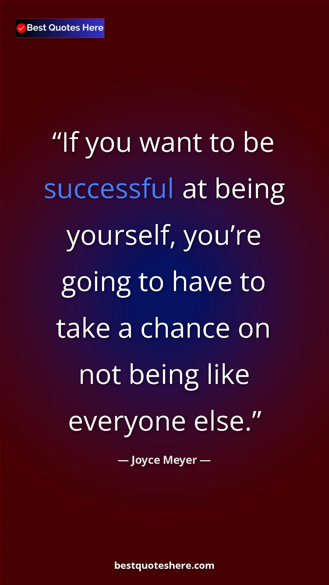 Pinterest quote poster by Joyce Meyer: "If you want to be successful at being yourself, you’re..."