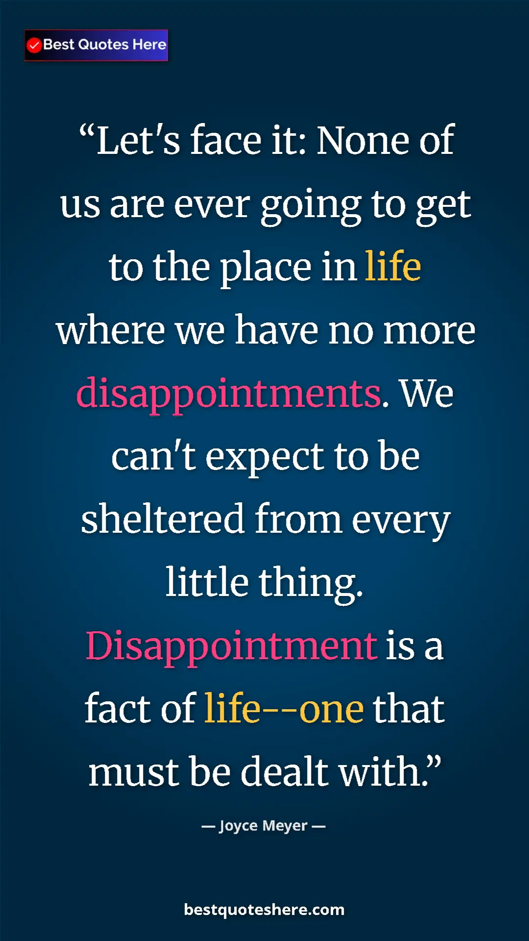 Pinterest quote poster by Joyce Meyer: "Let's face it: None of us are ever going to get to the..."