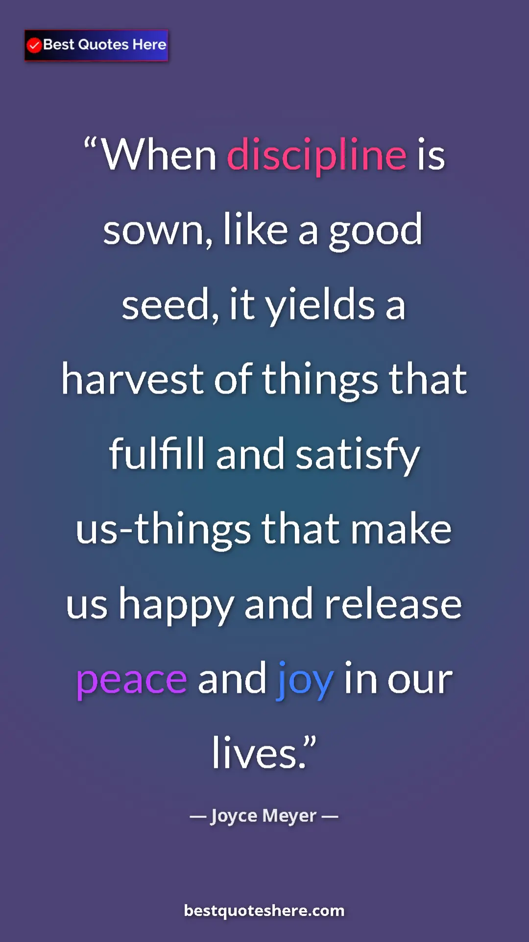 Pinterest quote poster by Joyce Meyer: "When discipline is sown, like a good seed, it yields a..."