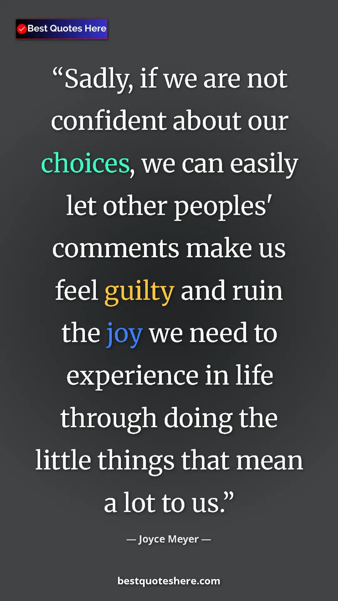 Pinterest quote poster by Joyce Meyer: "Sadly, if we are not confident about our choices, we can..."