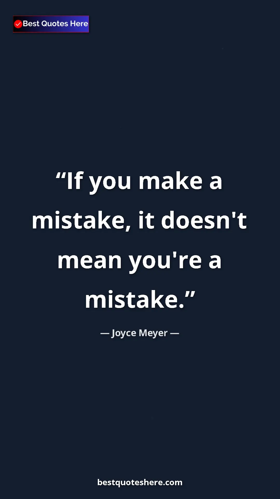 Pinterest quote poster by Joyce Meyer: "If you make a mistake, it doesn't mean you're a mistake."