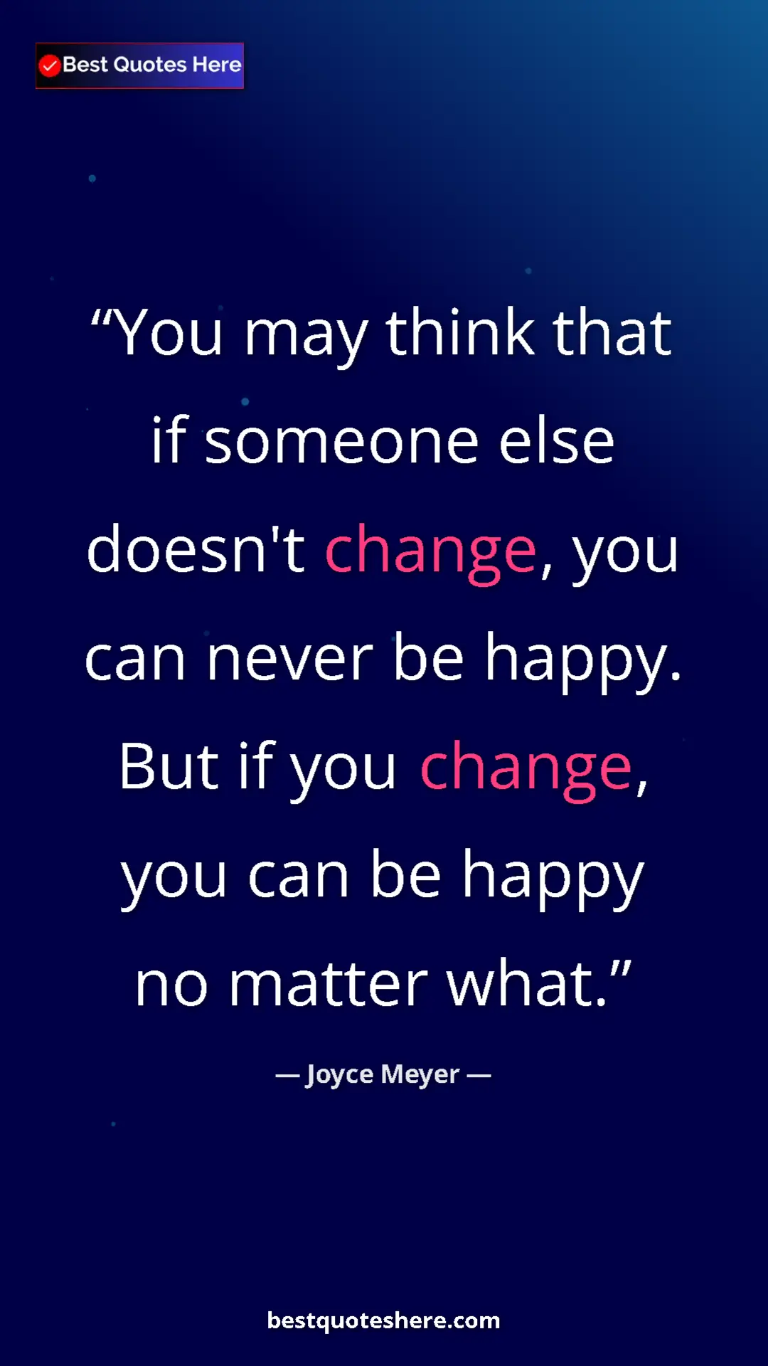 Pinterest quote poster by Joyce Meyer: "You may think that if someone else doesn't change, you can..."