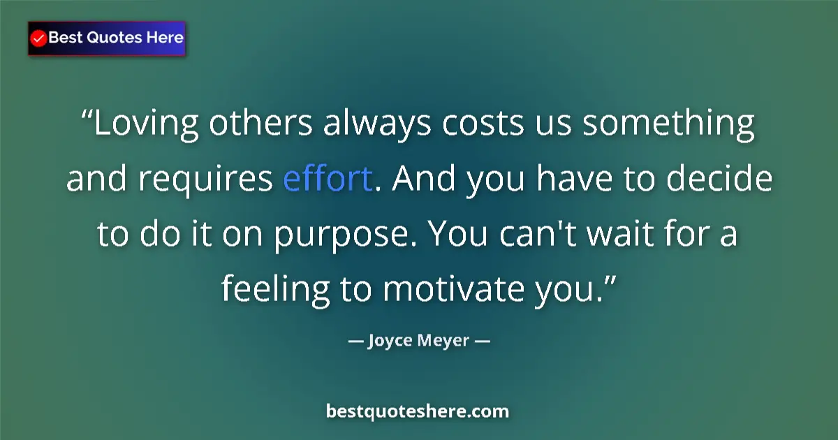 Quote by Joyce Meyer: Loving others always costs us something and requir