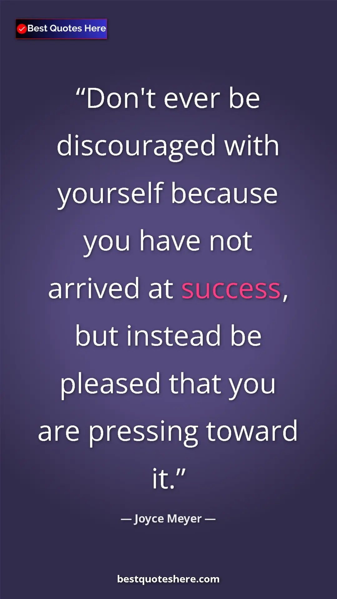 Pinterest quote poster by Joyce Meyer: "Don't ever be discouraged with yourself because you have..."