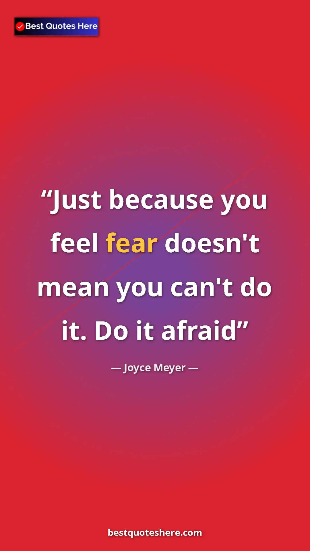 Pinterest quote poster by Joyce Meyer: "Just because you feel fear doesn't mean you can't do it. Do..."