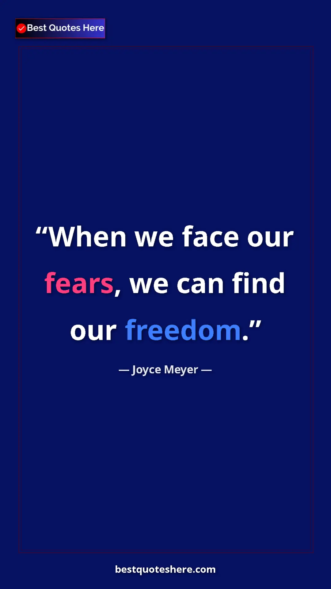 Pinterest quote poster by Joyce Meyer: "When we face our fears, we can find our freedom."