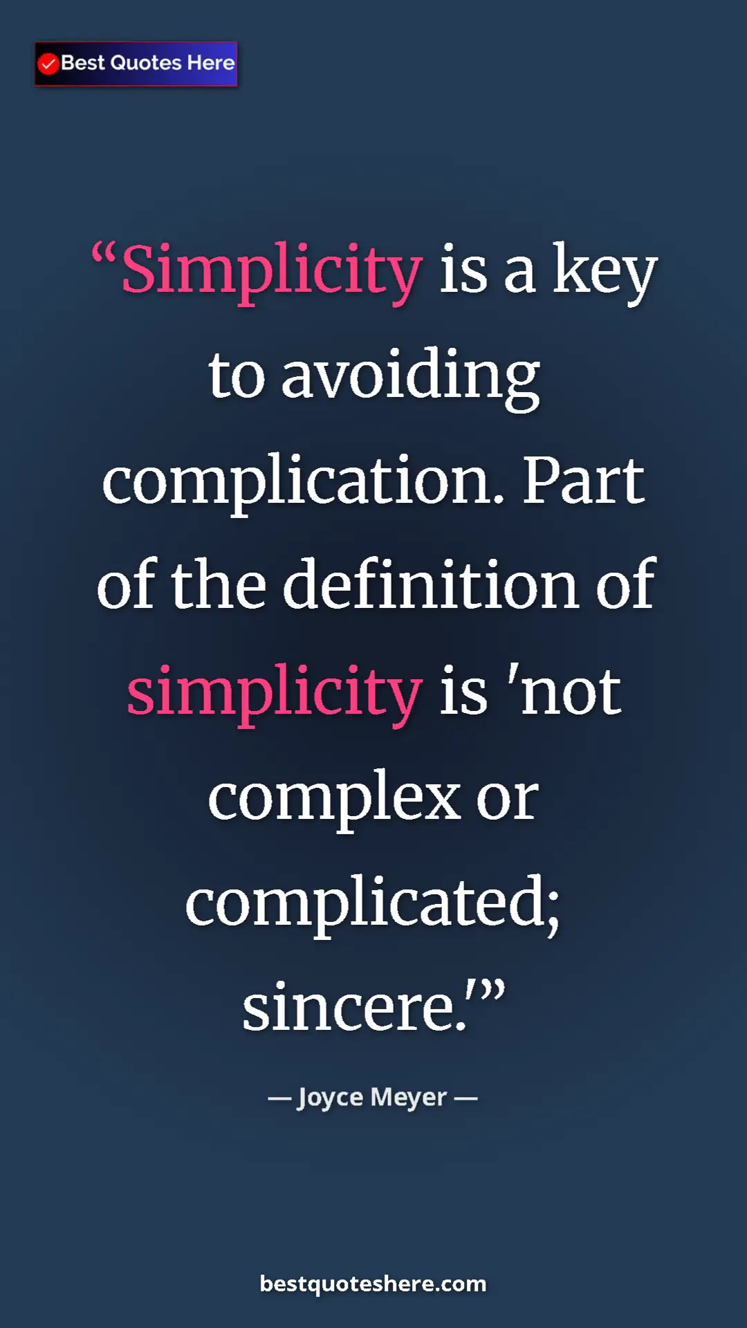 Pinterest quote poster by Joyce Meyer: "Simplicity is a key to avoiding complication. Part of the..."