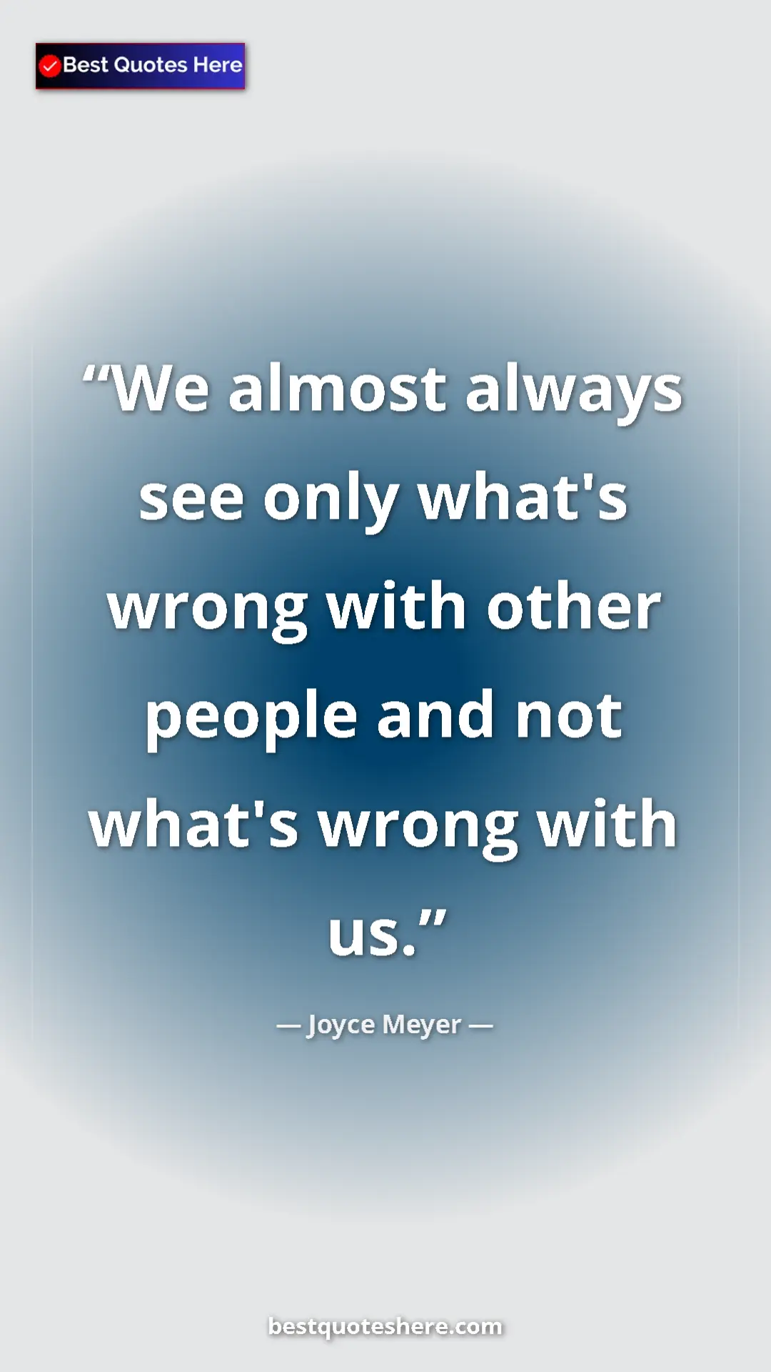 Pinterest quote poster by Joyce Meyer: "We almost always see only what's wrong with other people..."