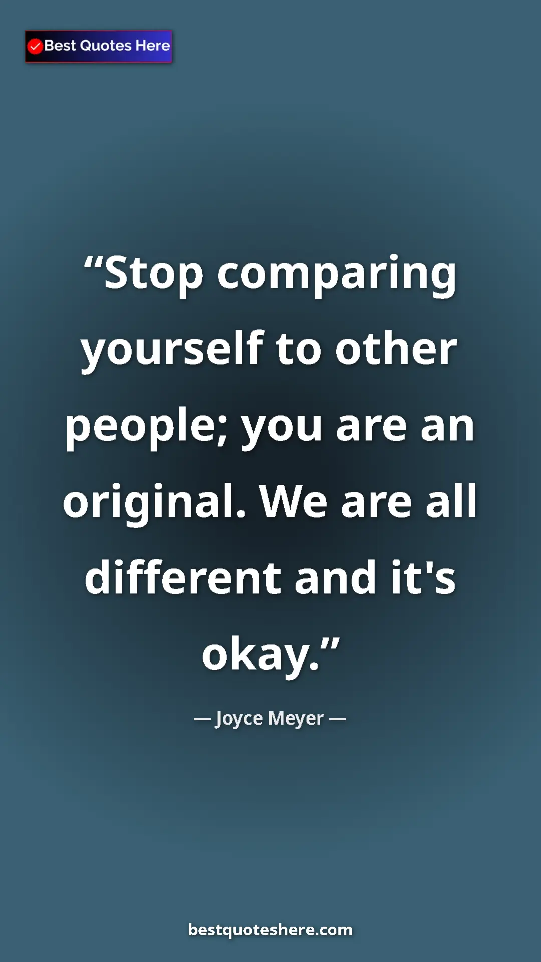 Pinterest quote poster by Joyce Meyer: "Stop comparing yourself to other people; you are an..."