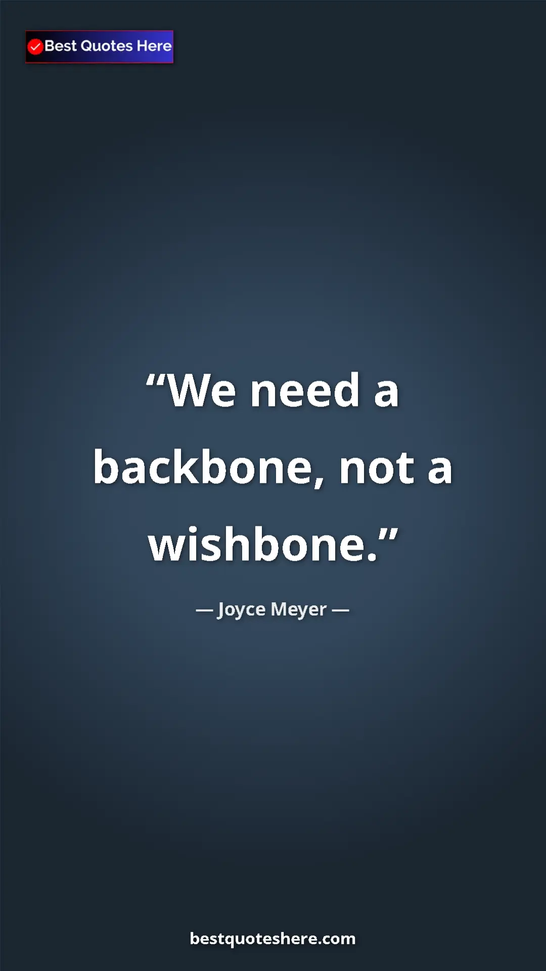 Pinterest quote poster by Joyce Meyer: "We need a backbone, not a wishbone."