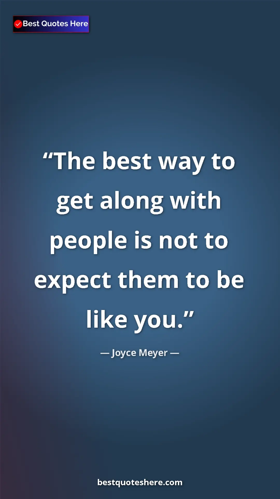 Pinterest quote poster by Joyce Meyer: "The best way to get along with people is not to expect them..."