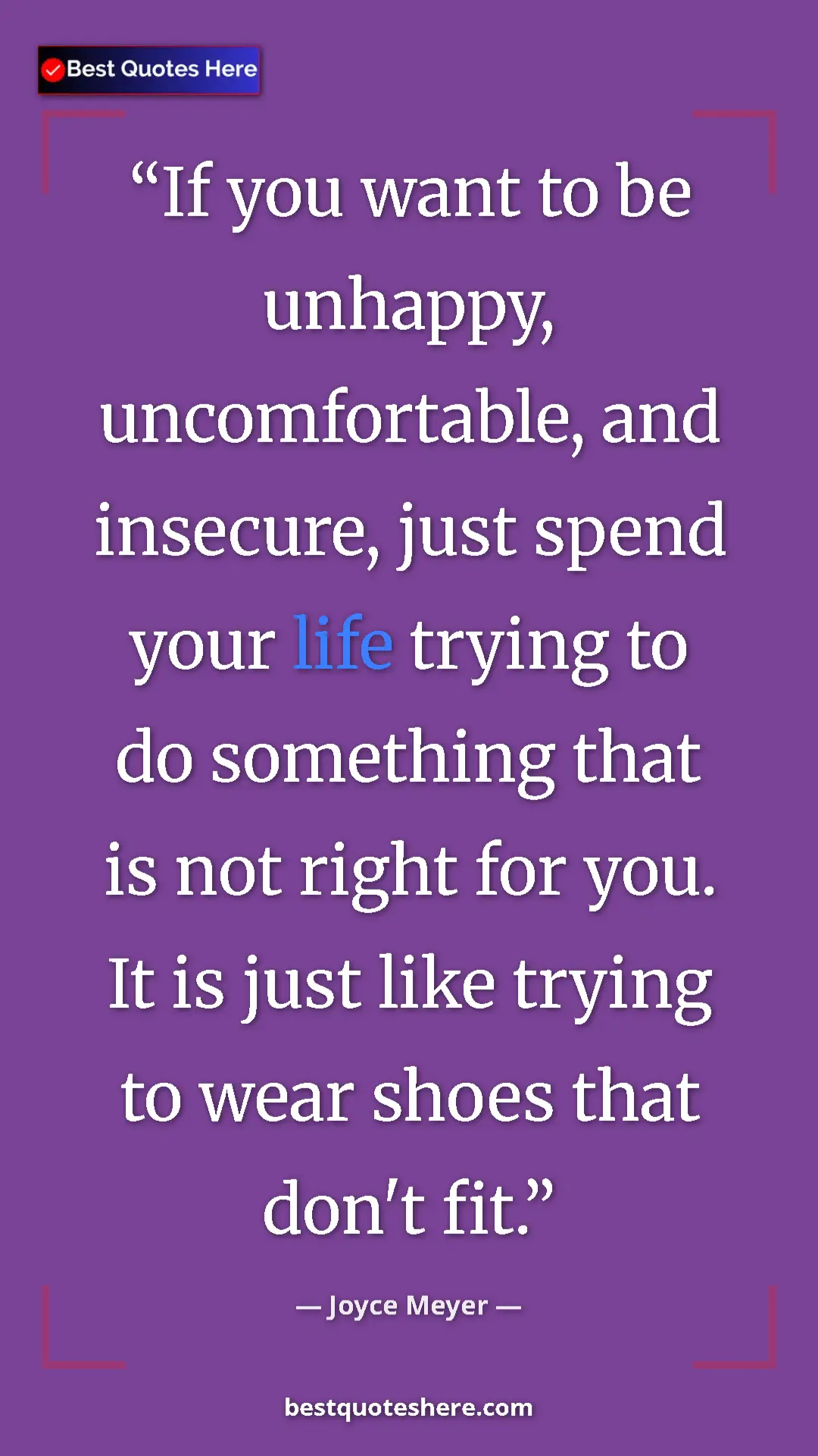 Pinterest quote poster by Joyce Meyer: "If you want to be unhappy, uncomfortable, and insecure,..."