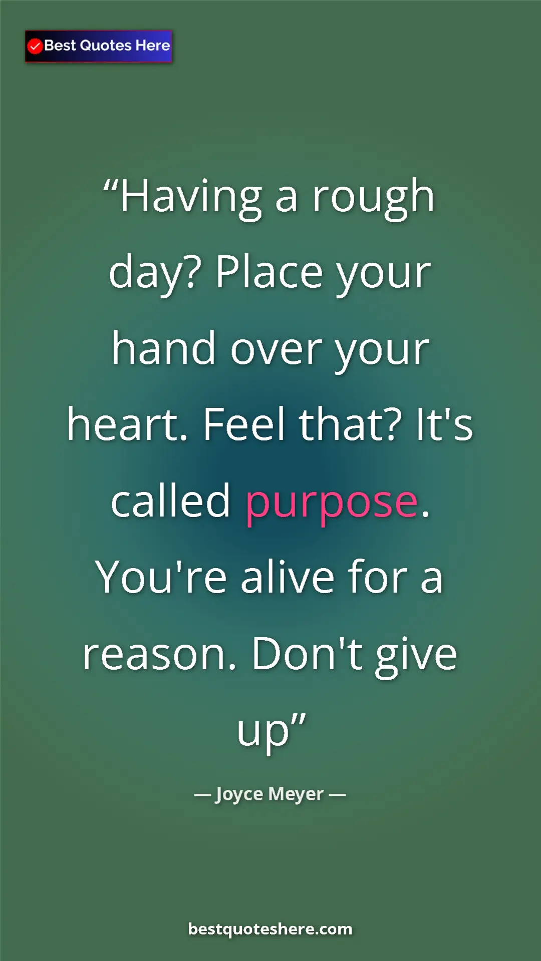 Pinterest quote poster by Joyce Meyer: "Having a rough day? Place your hand over your heart. Feel..."