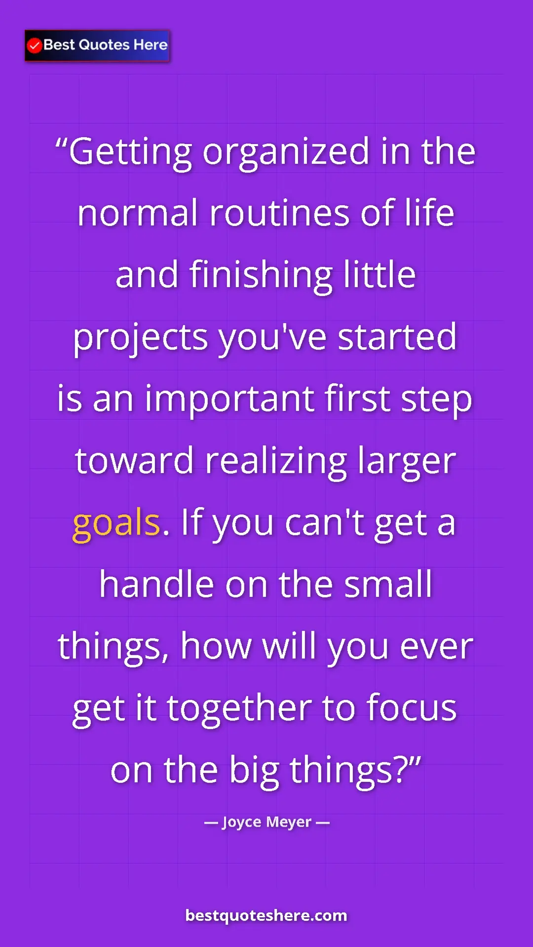 Joyce Meyer Quote Card: "Getting organized in the normal routines of life and..." Pinterest quote poster by Joyce Meyer: "Getting organized in the normal routines of life and..."