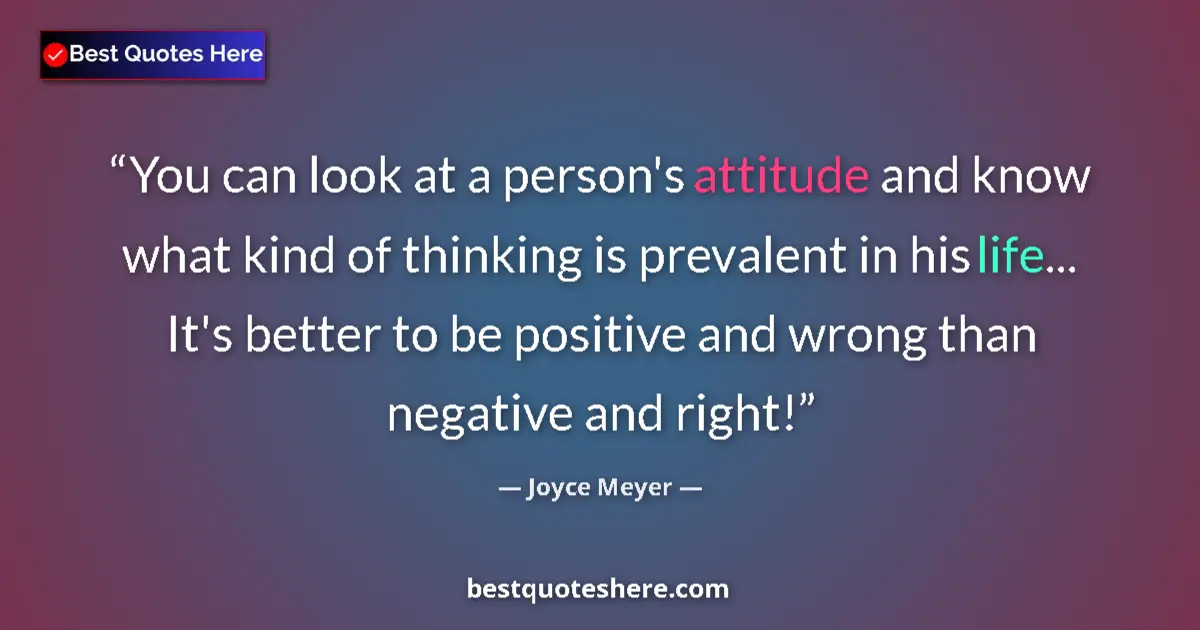 Quote by Joyce Meyer: You can look at a person's attitude and know what 