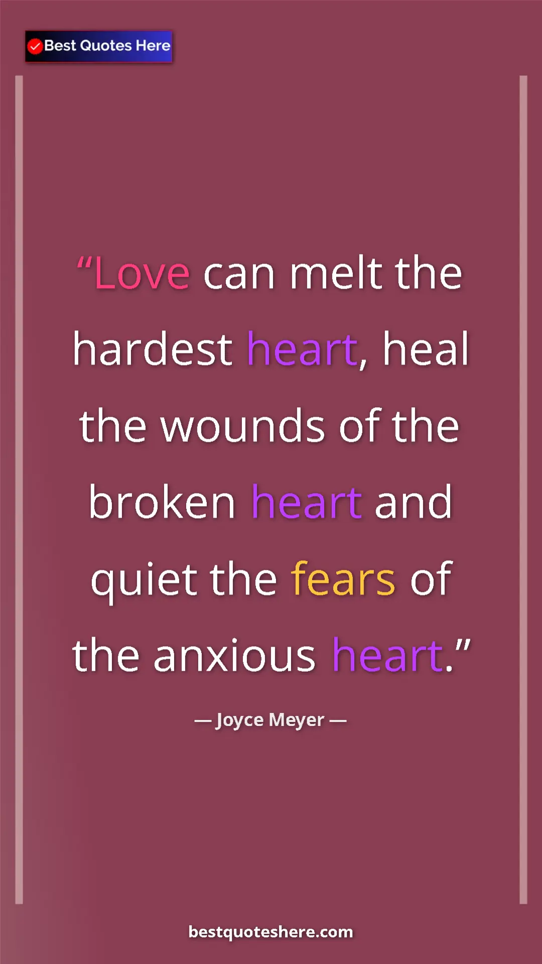Pinterest quote poster by Joyce Meyer: "Love can melt the hardest heart, heal the wounds of the..."