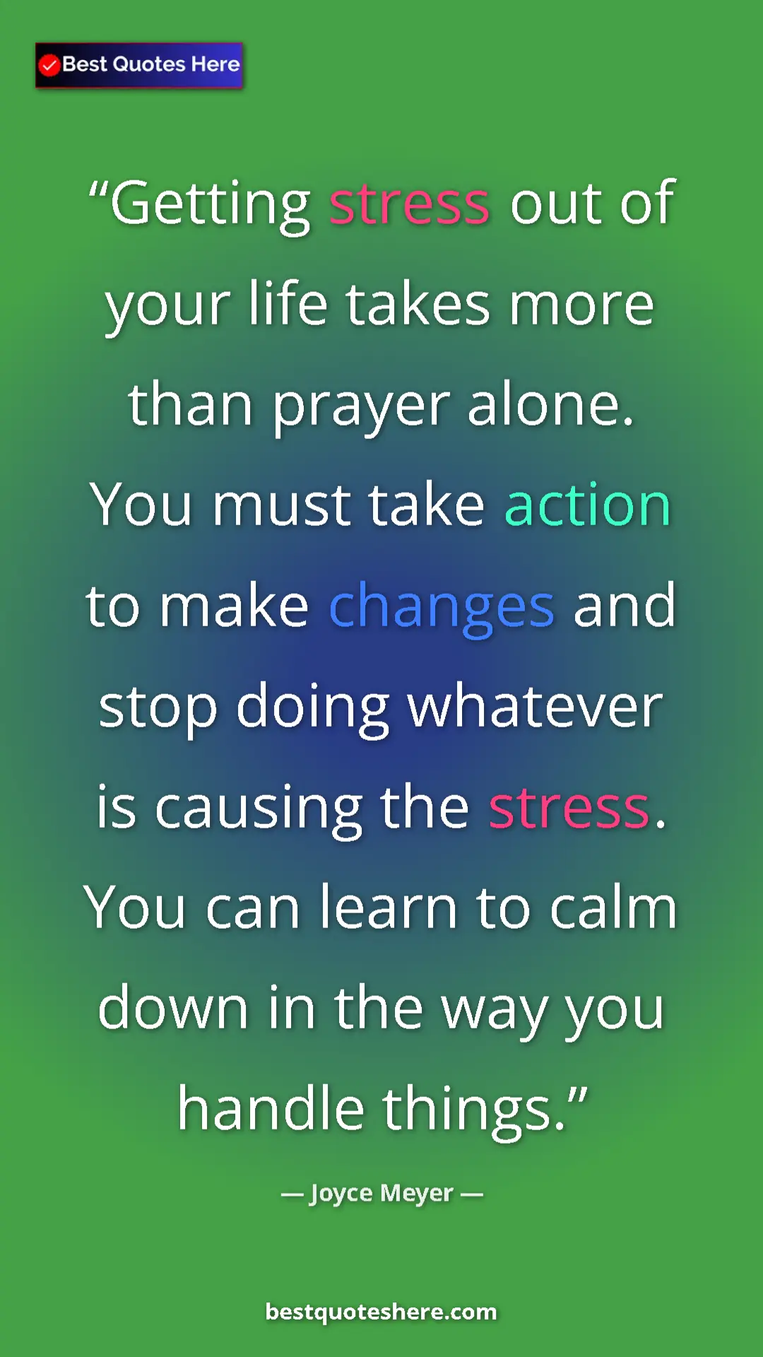 Pinterest quote poster by Joyce Meyer: "Getting stress out of your life takes more than prayer..."