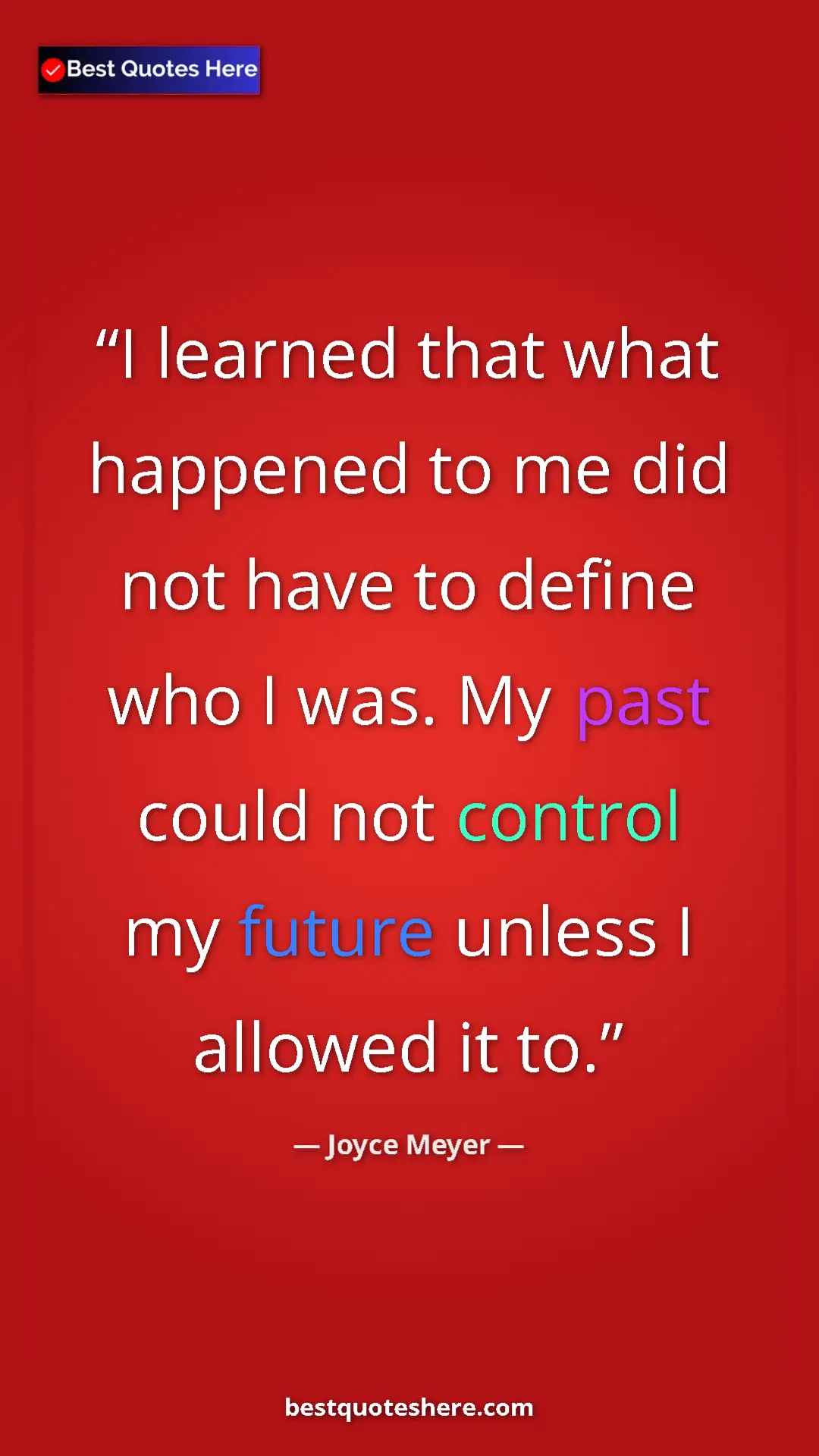 Pinterest quote poster by Joyce Meyer: "I learned that what happened to me did not have to define..."