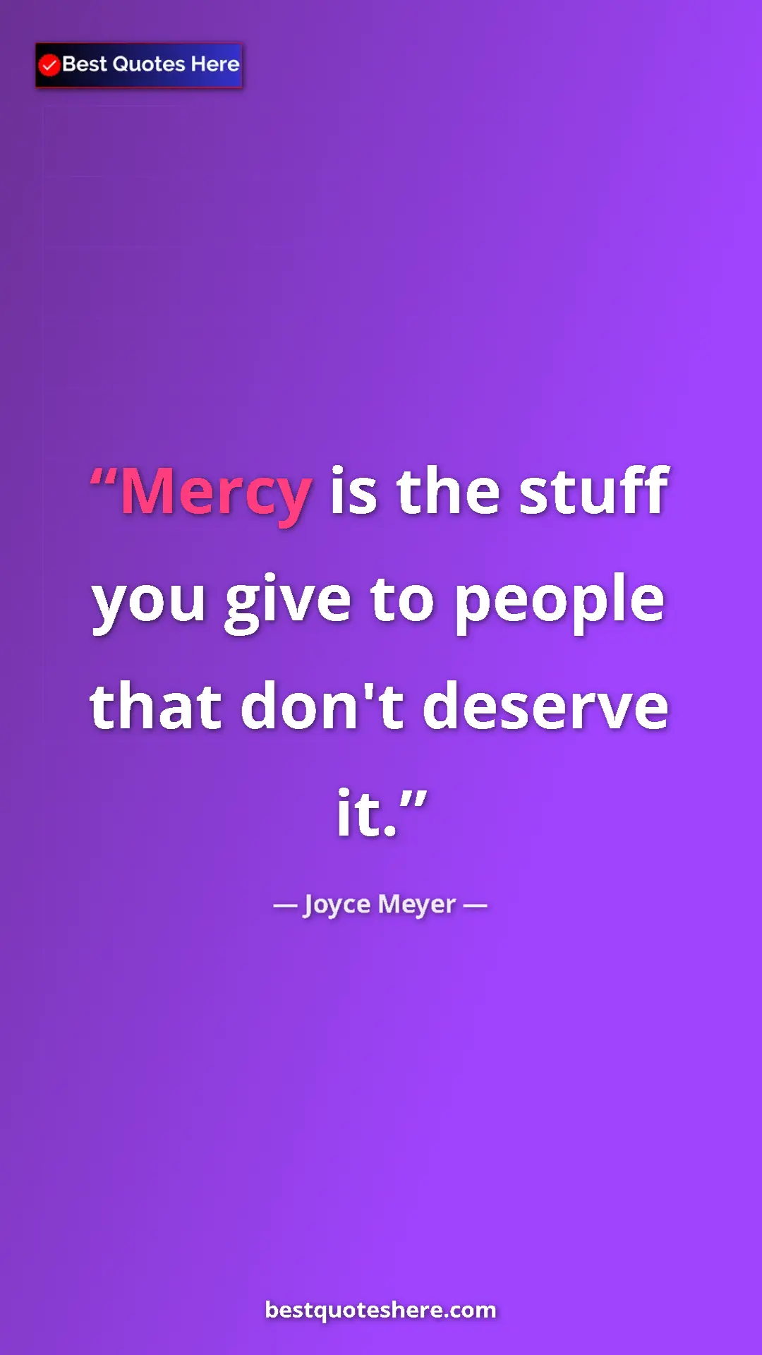 Pinterest quote poster by Joyce Meyer: "Mercy is the stuff you give to people that don't deserve it."