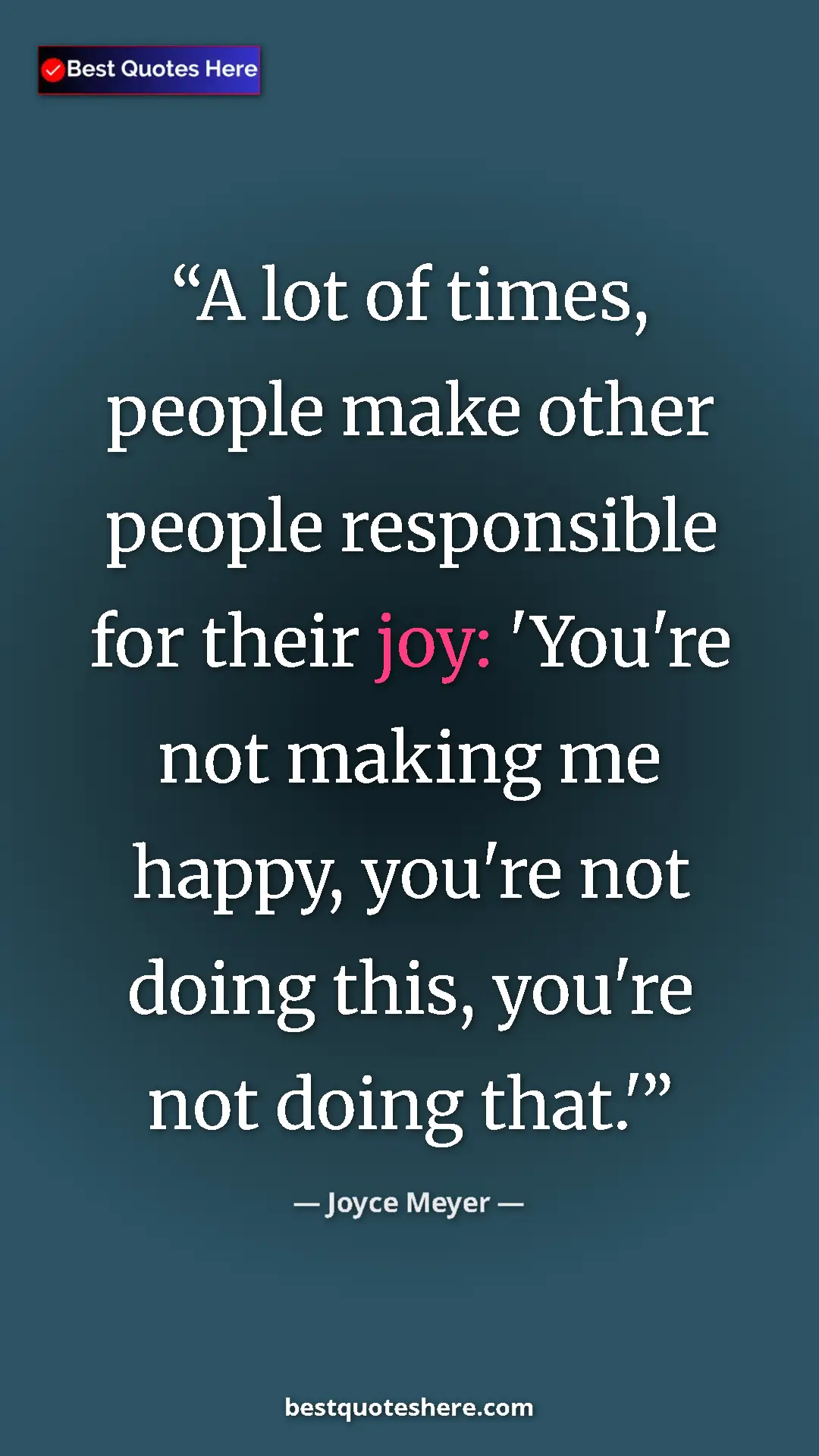 Pinterest quote poster by Joyce Meyer: "A lot of times, people make other people responsible for..."