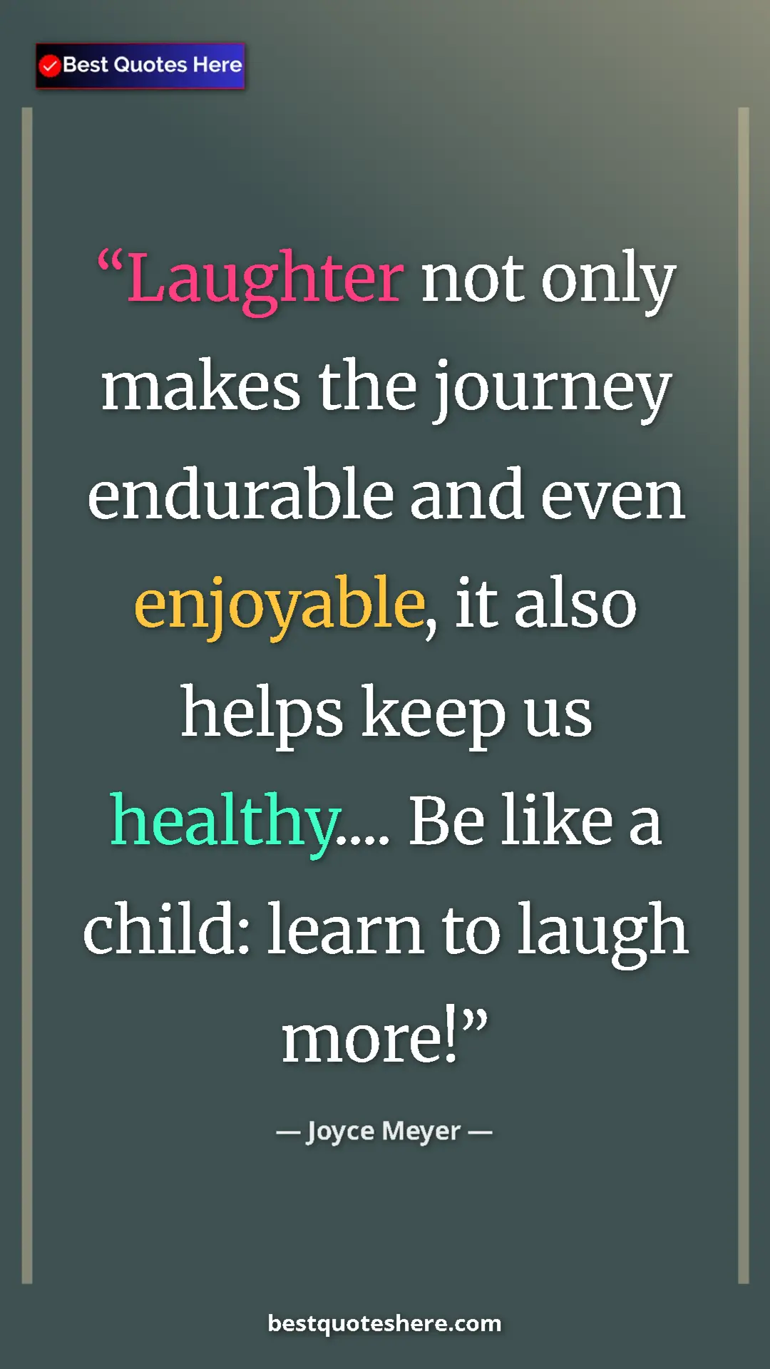 Pinterest quote poster by Joyce Meyer: "Laughter not only makes the journey endurable and even..."