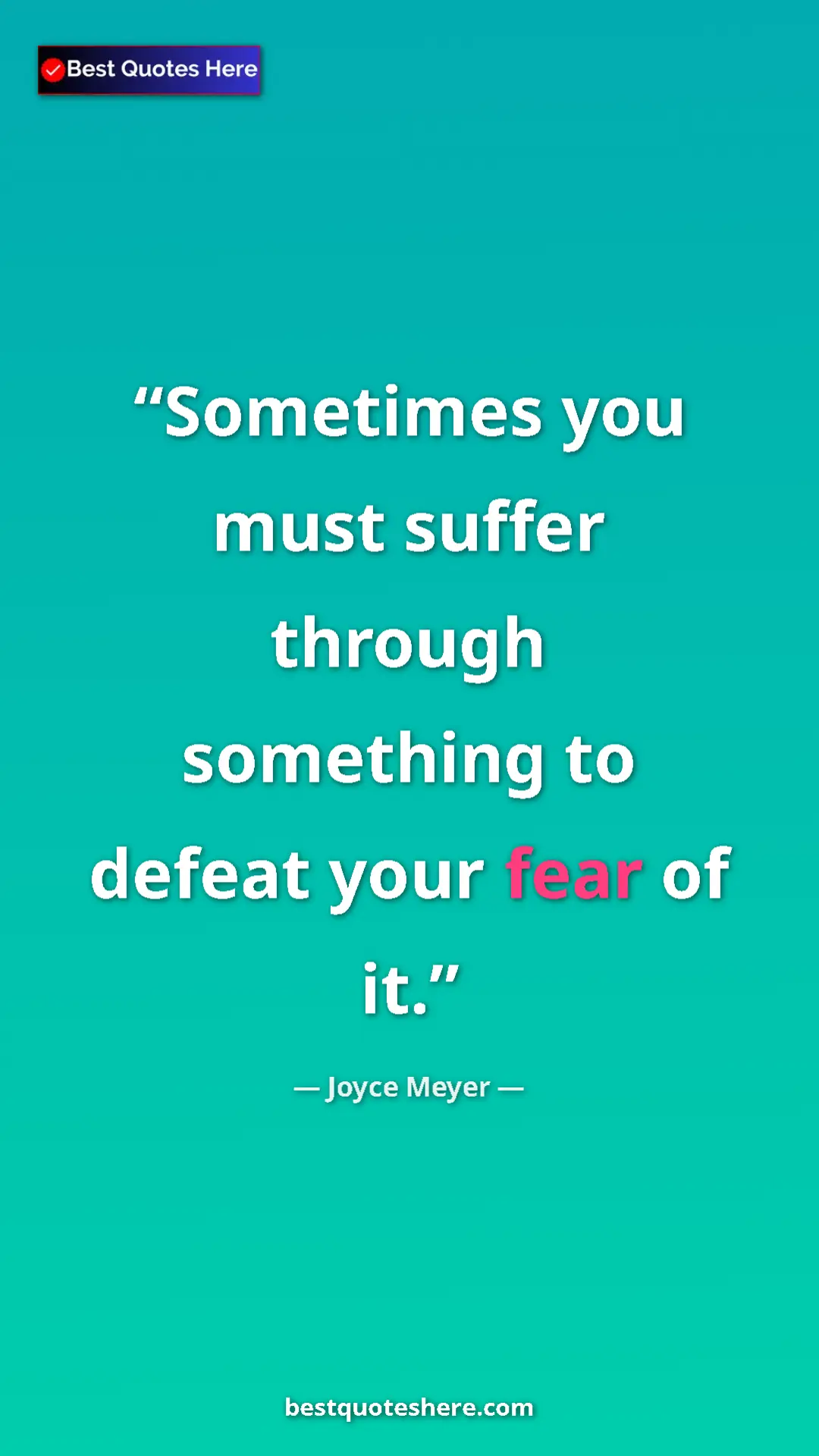 Pinterest quote poster by Joyce Meyer: "Sometimes you must suffer through something to defeat your..."