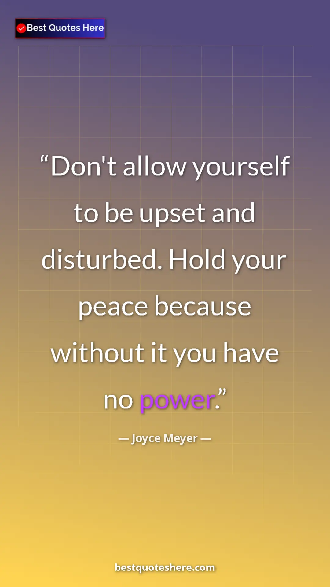 Pinterest quote poster by Joyce Meyer: "Don't allow yourself to be upset and disturbed. Hold your..."