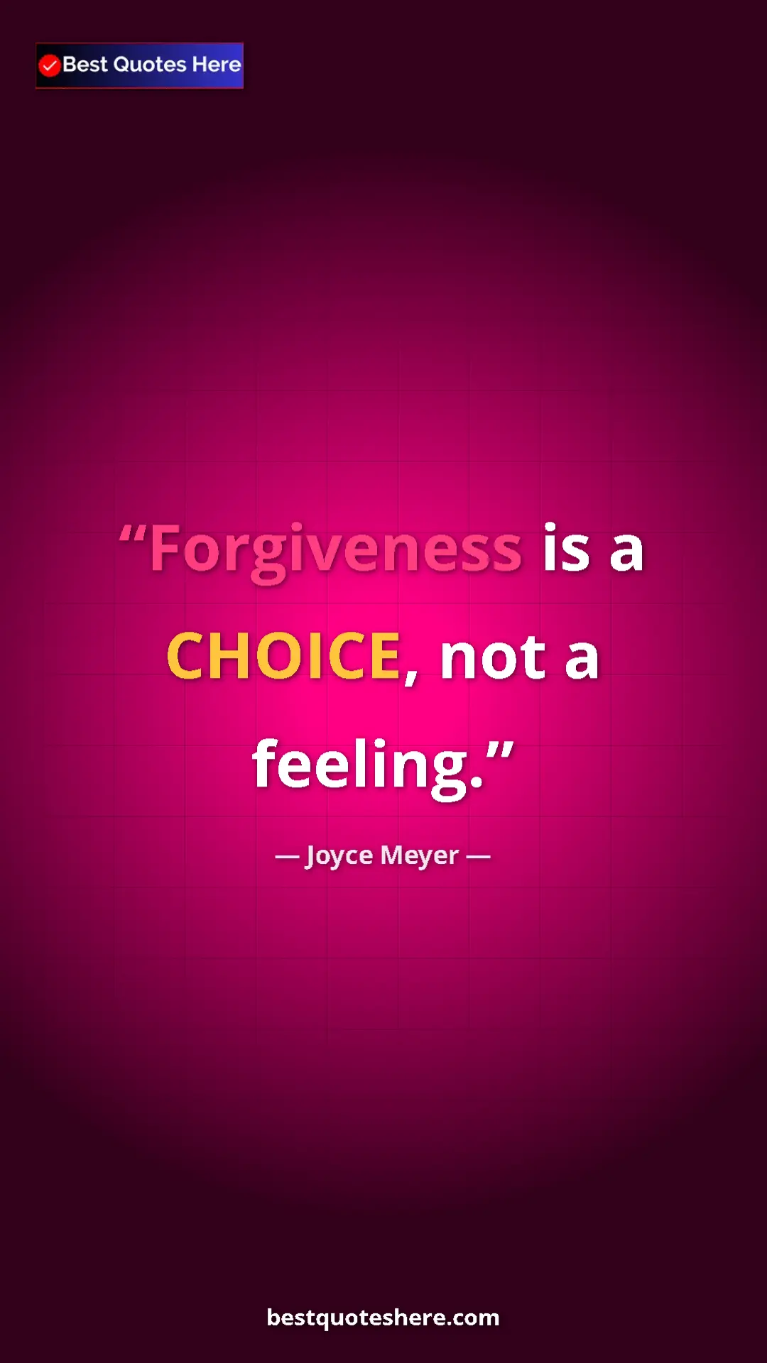 Pinterest quote poster by Joyce Meyer: "Forgiveness is a CHOICE, not a feeling."