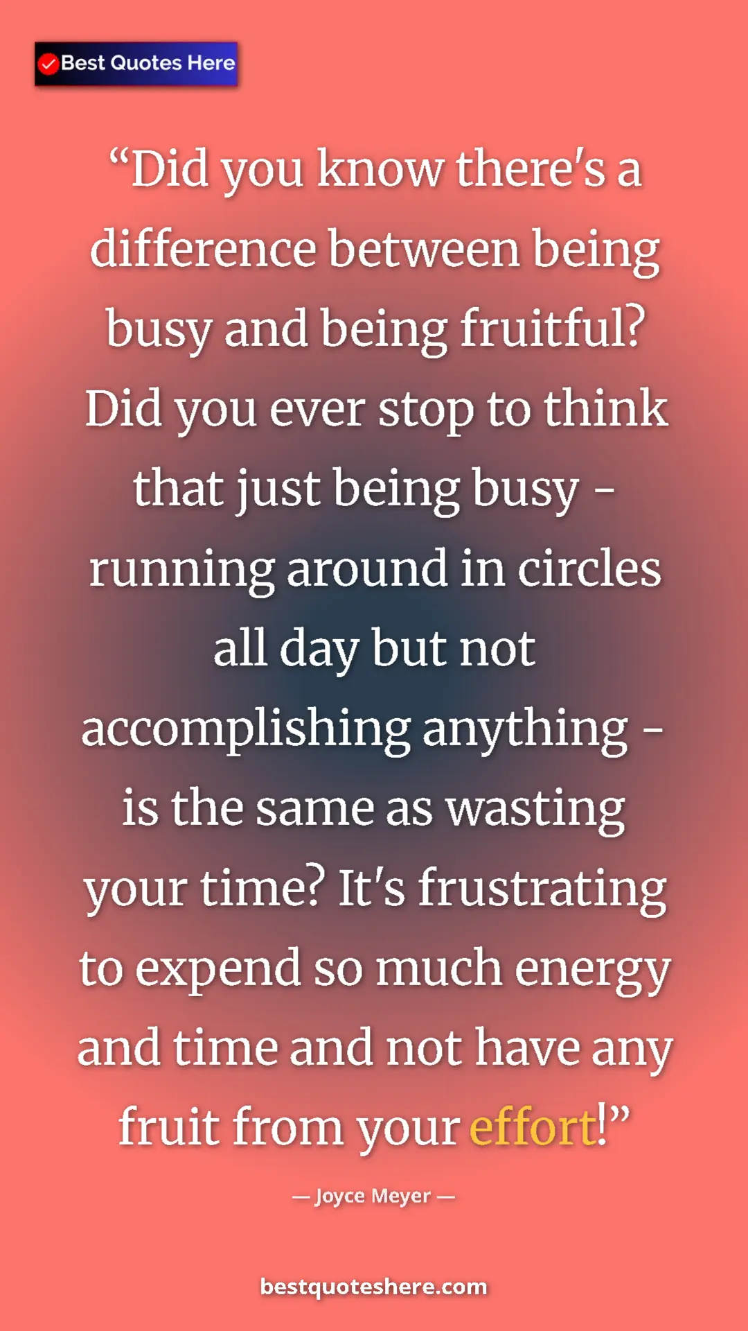 Joyce Meyer Quote Card: "Did you know there's a difference between being busy and..." Pinterest quote poster by Joyce Meyer: "Did you know there's a difference between being busy and..."