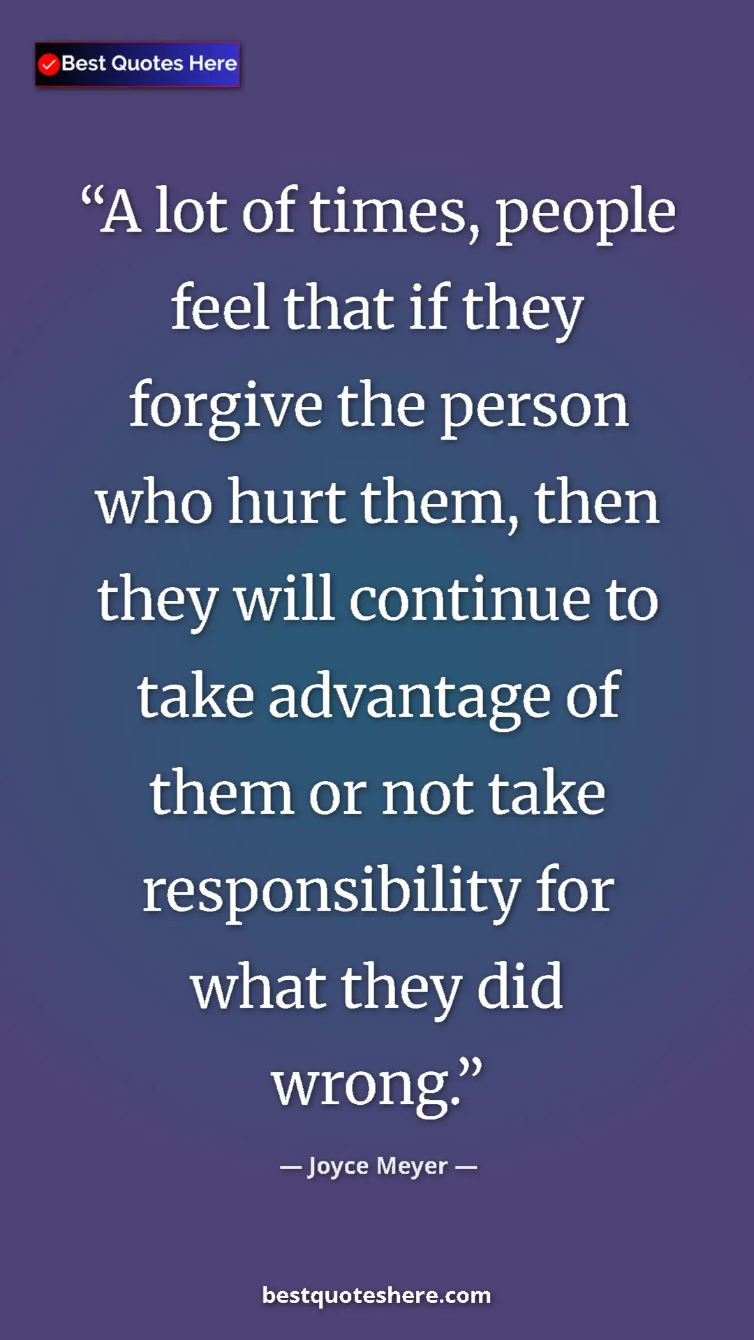 Pinterest quote poster by Joyce Meyer: "A lot of times, people feel that if they forgive the person..."