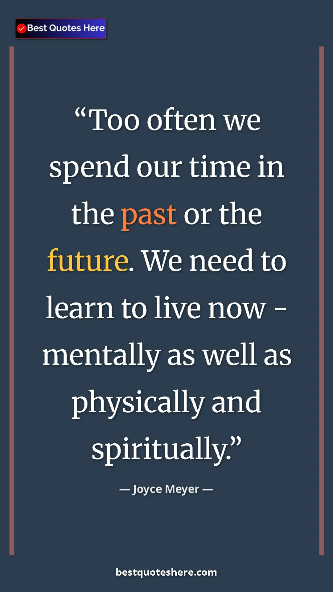 Pinterest quote poster by Joyce Meyer: "Too often we spend our time in the past or the future. We..."