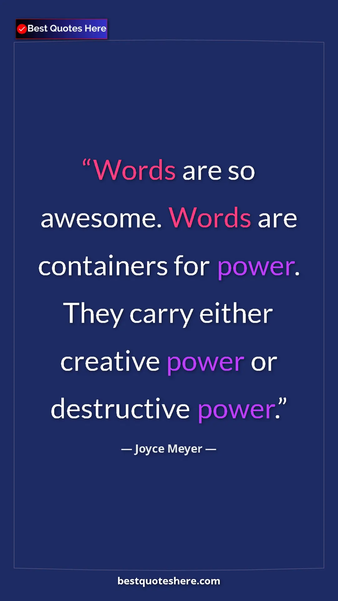 Joyce Meyer Quote Card: "Words are so awesome. Words are containers for power. They..." Pinterest quote poster by Joyce Meyer: "Words are so awesome. Words are containers for power. They..."