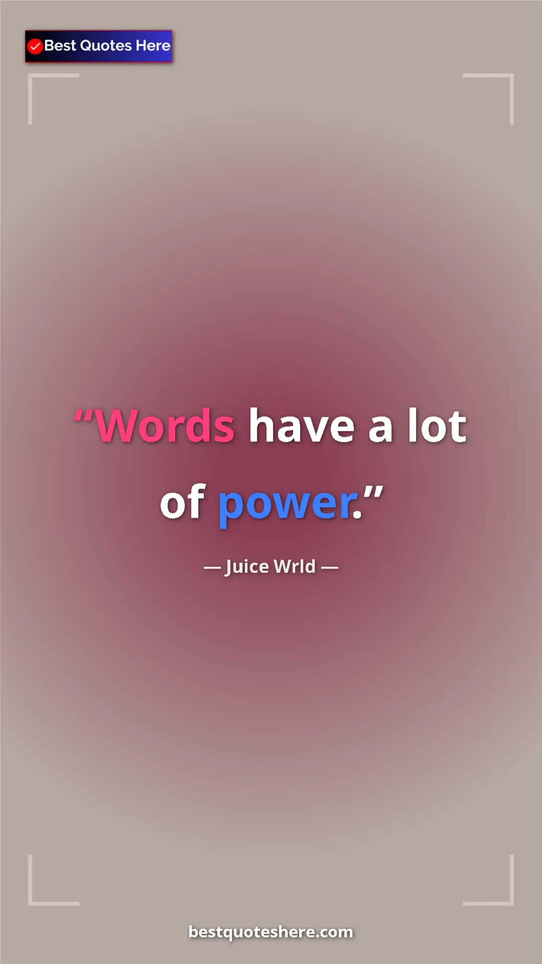 Pinterest quote poster by Juice Wrld: "Words have a lot of power."