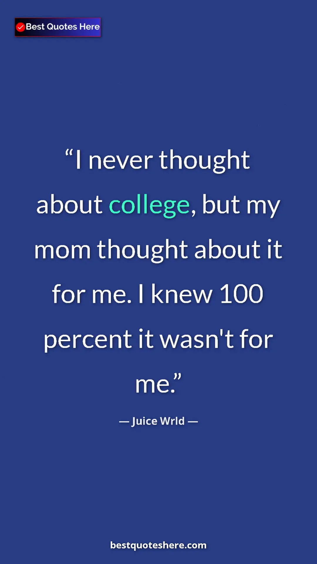 Juice Wrld Quote Card: "I never thought about college, but my mom thought about it..." Pinterest quote poster by Juice Wrld: "I never thought about college, but my mom thought about it..."