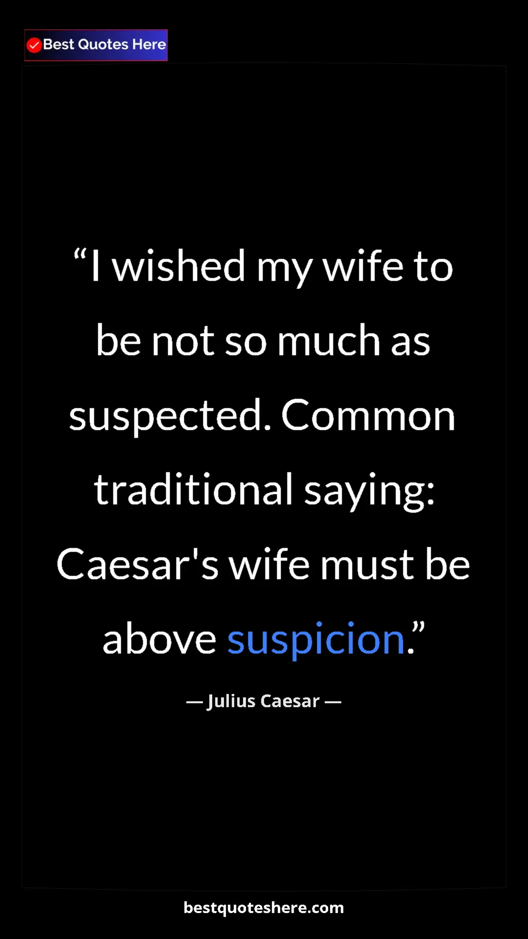 Pinterest quote poster by Julius Caesar: "I wished my wife to be not so much as suspected. Common..."