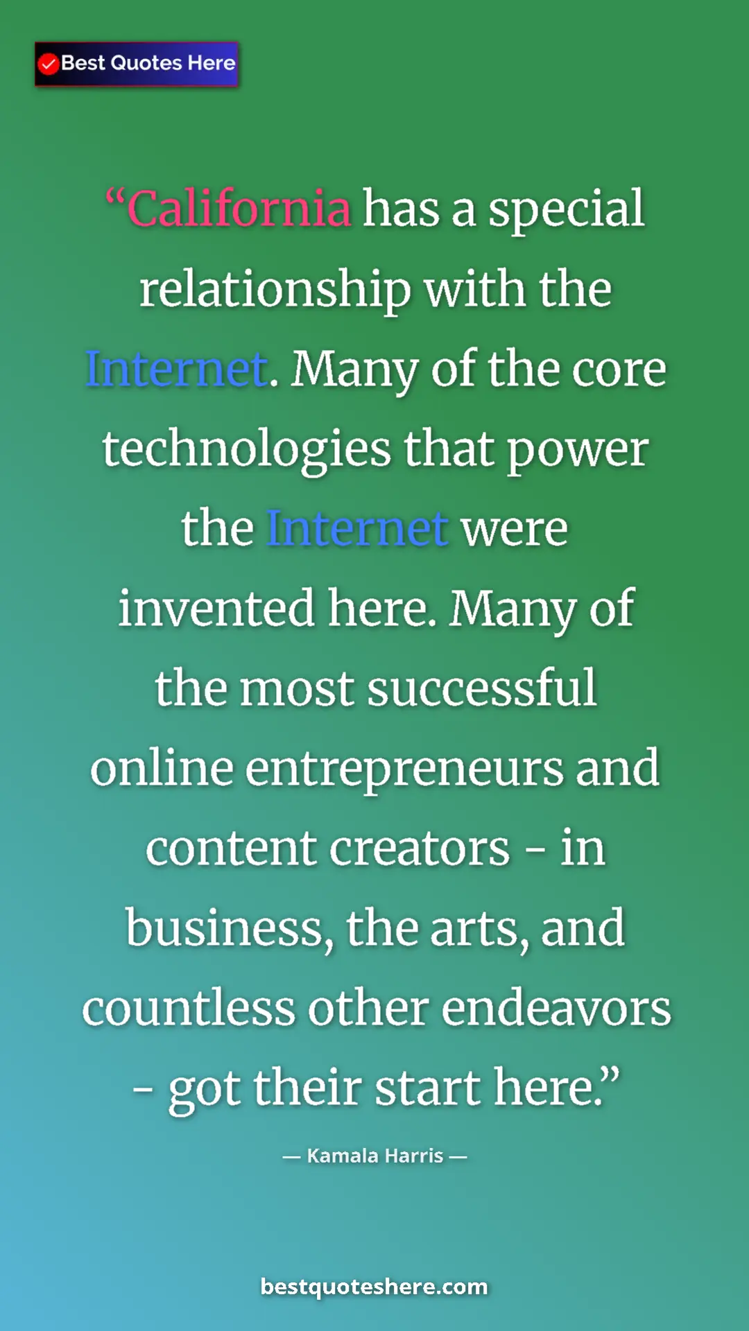 Kamala Harris Quote Card: "California has a special relationship with the Internet...." Pinterest quote poster by Kamala Harris: "California has a special relationship with the Internet...."
