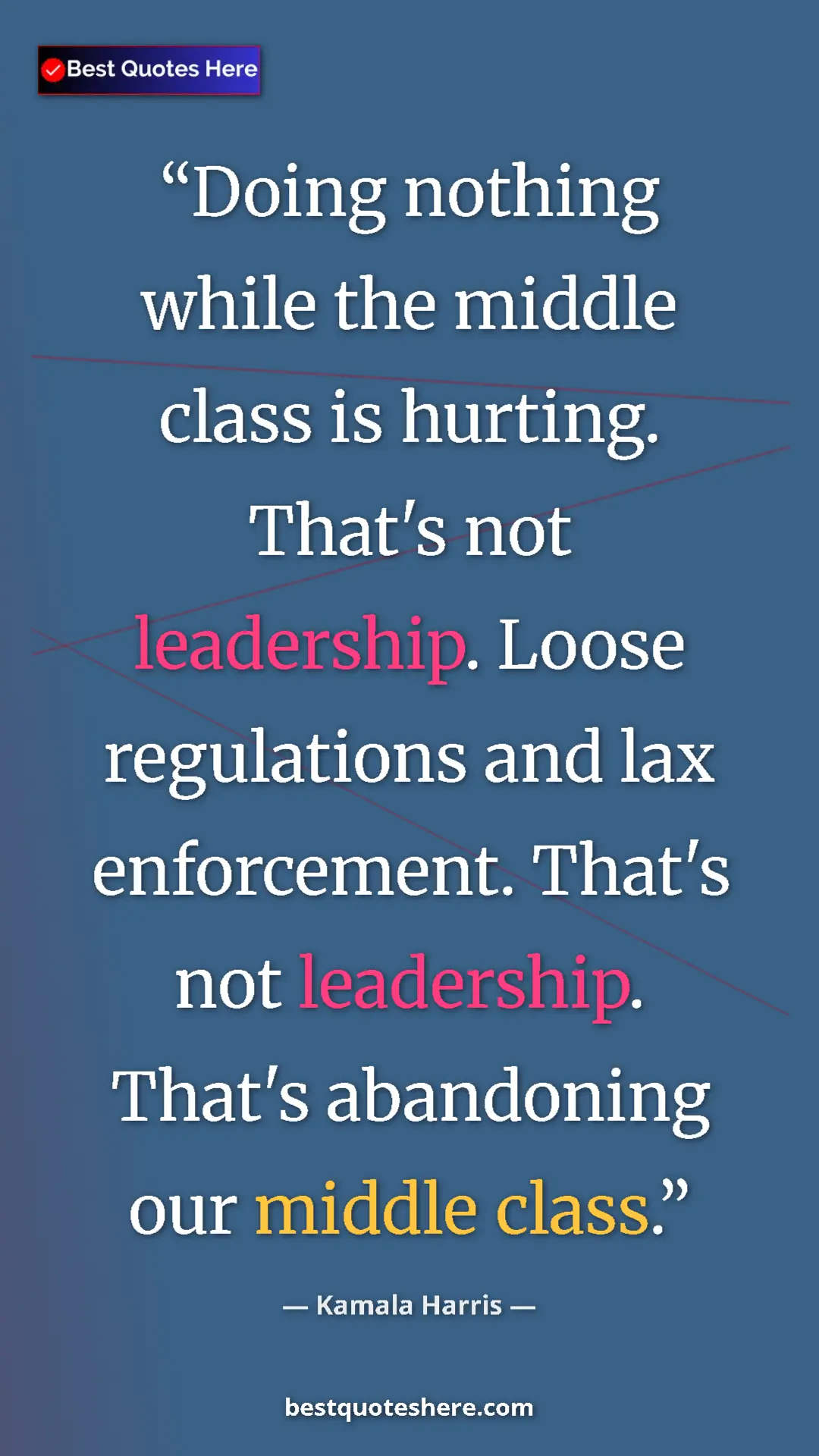 Pinterest quote poster by Kamala Harris: "Doing nothing while the middle class is hurting. That's not..."