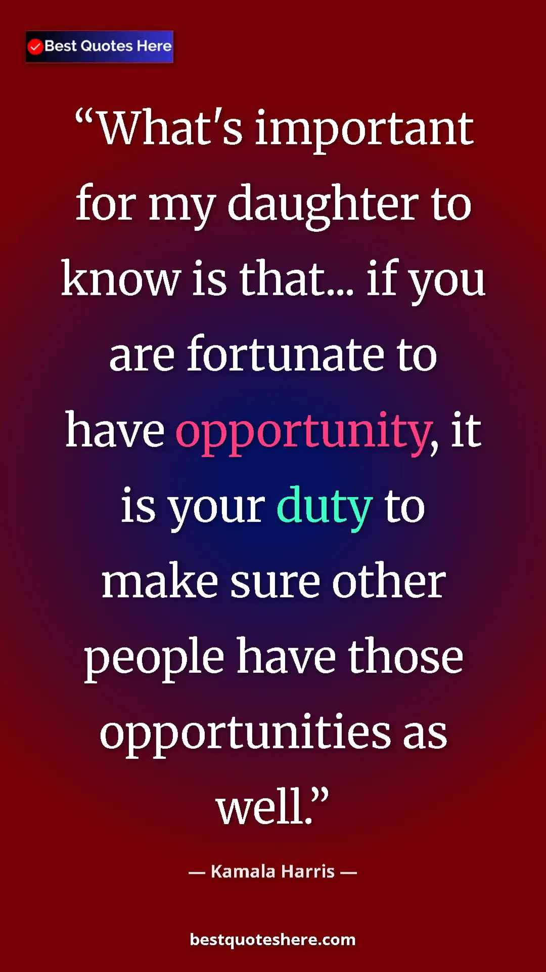 Pinterest quote poster by Kamala Harris: "What's important for my daughter to know is that... if you..."