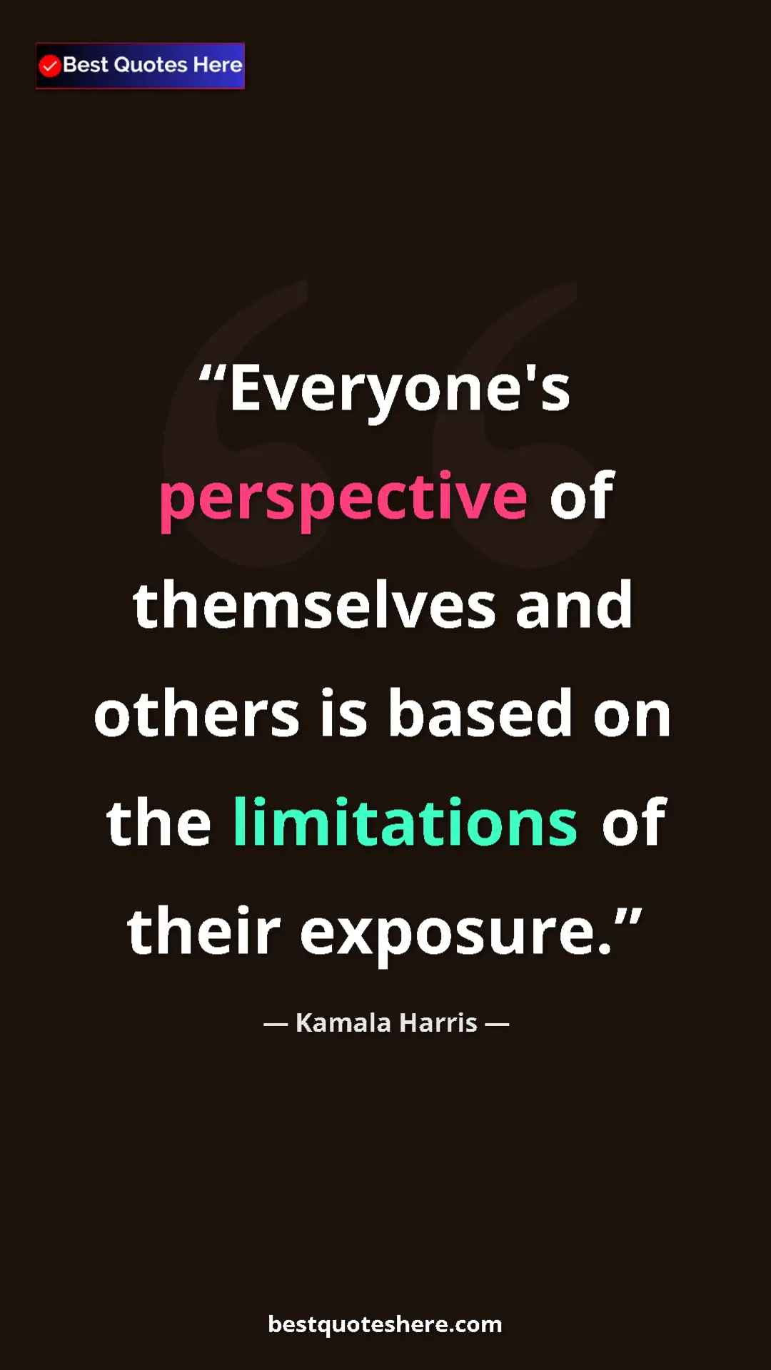 Pinterest quote poster by Kamala Harris: "Everyone's perspective of themselves and others is based on..."