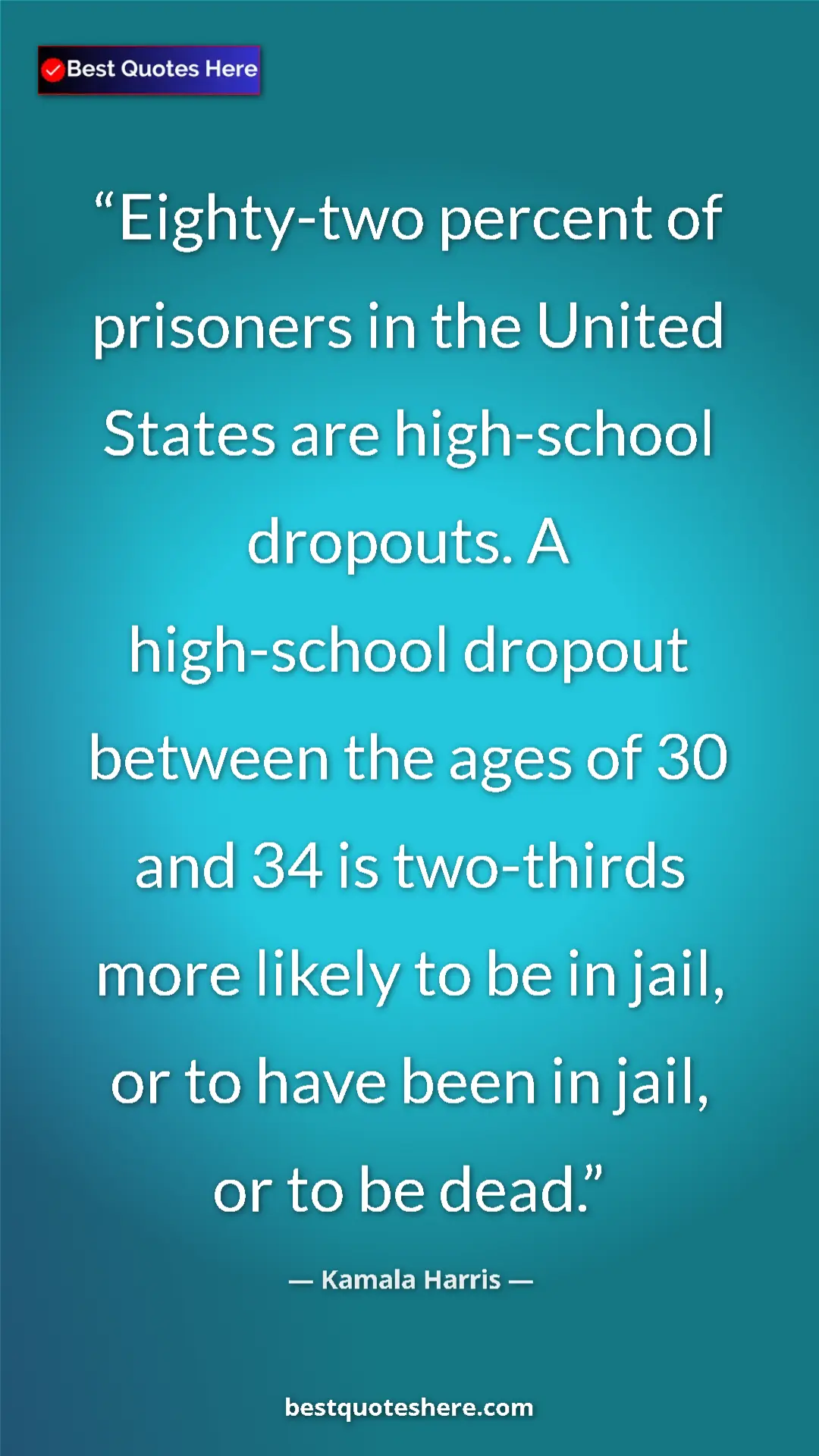 Kamala Harris Quote Card: "Eighty-two percent of prisoners in the United States are hig" Pinterest quote poster by Kamala Harris: "Eighty-two percent of prisoners in the United States are hig"